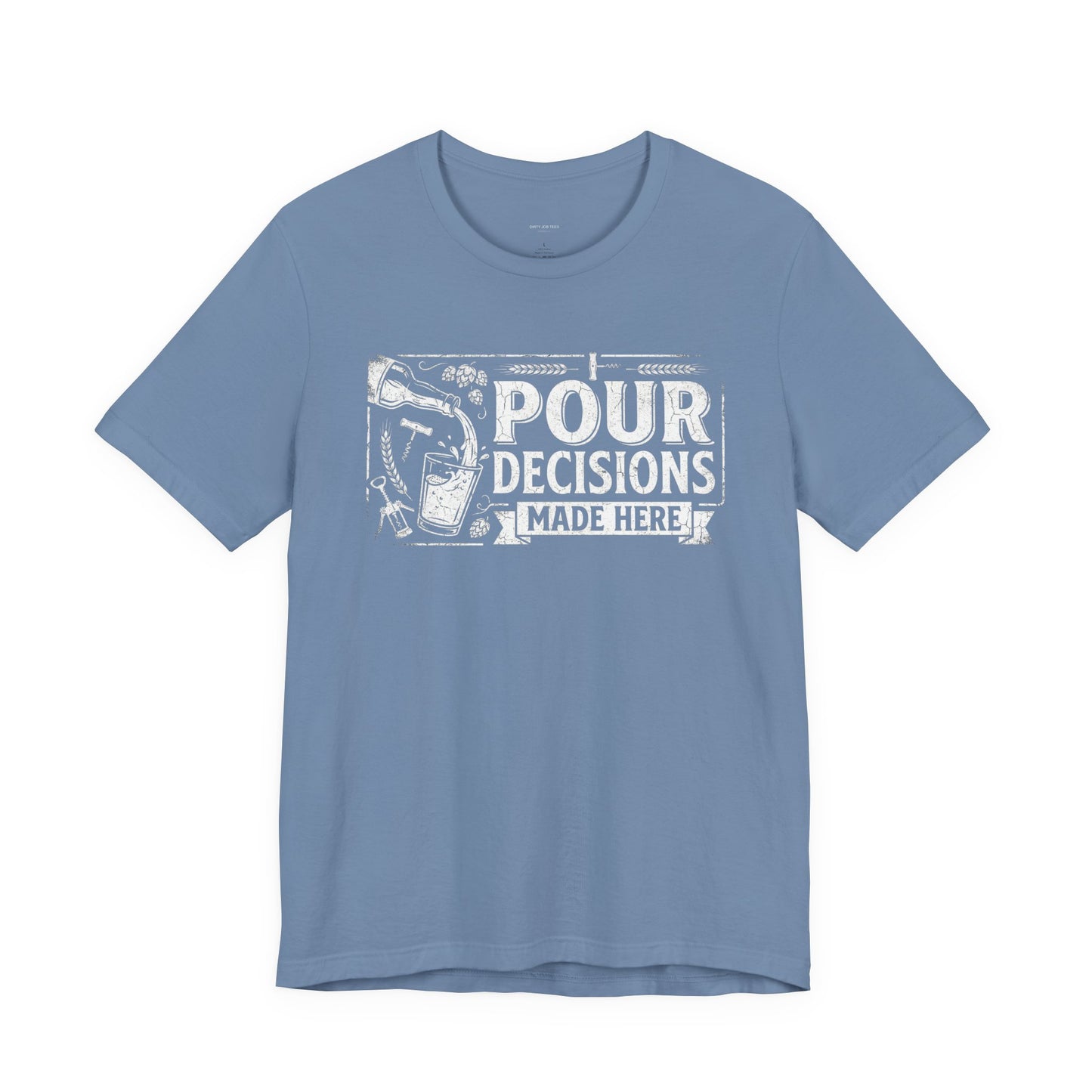 Pour Decisions Made Here - Funny Bartender T-Shirt