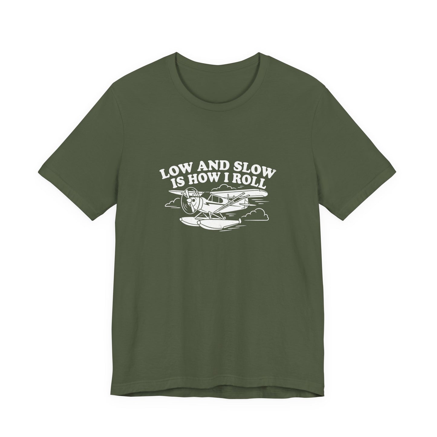 Low and Slow Is How I Roll - Funny Pilot T-Shirt