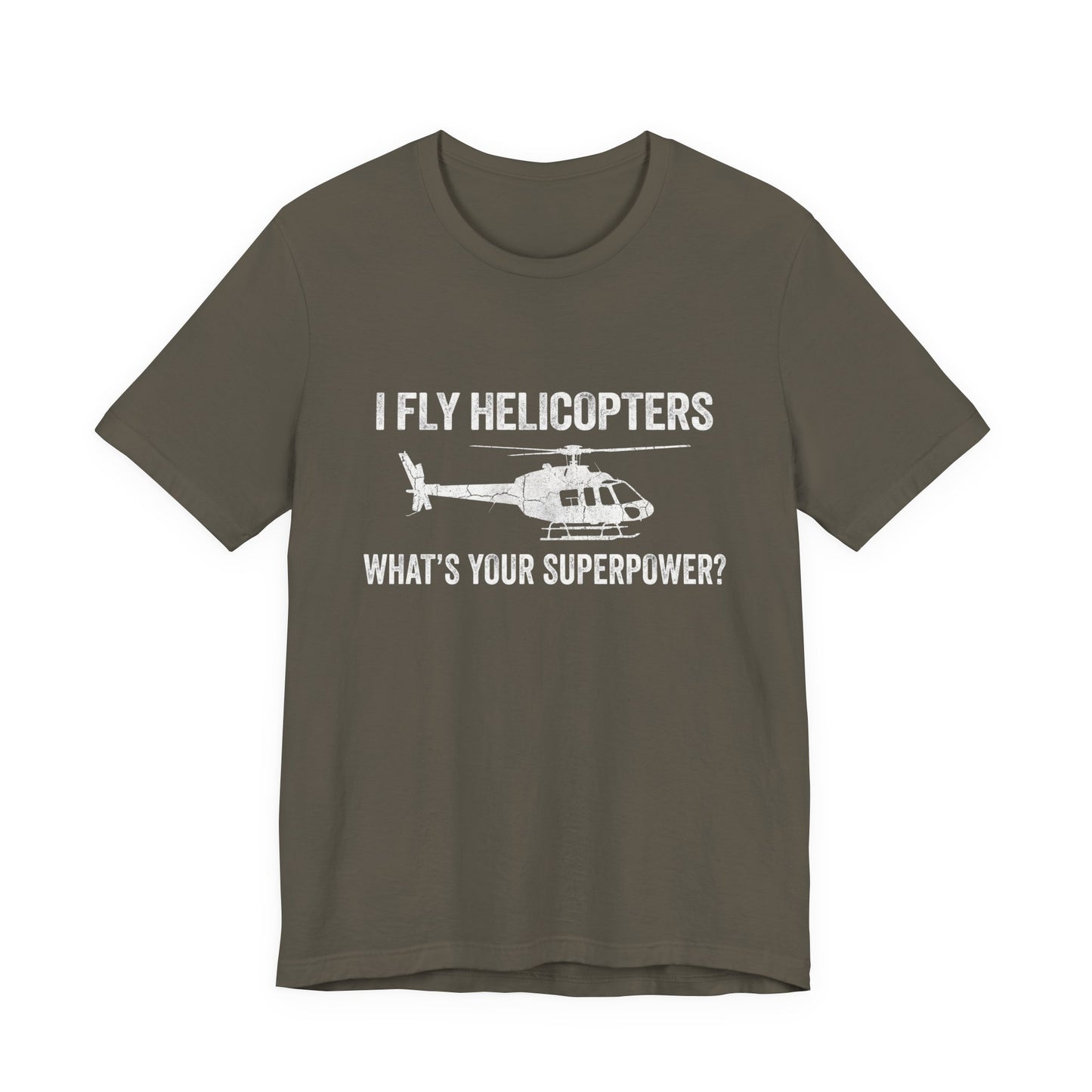 I Fly Helicopters What's Your Superpower - Funny Pilot T-Shirt