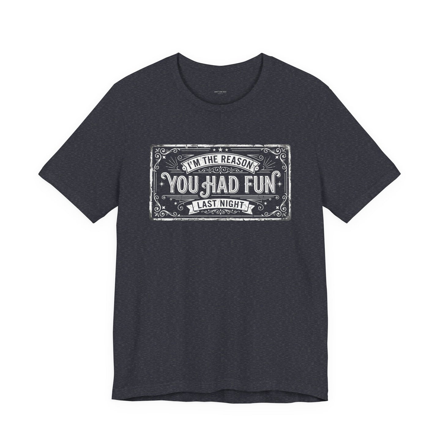 I'm The Reason You Had Fun Last Night - Funny Bartender Graphic Tee