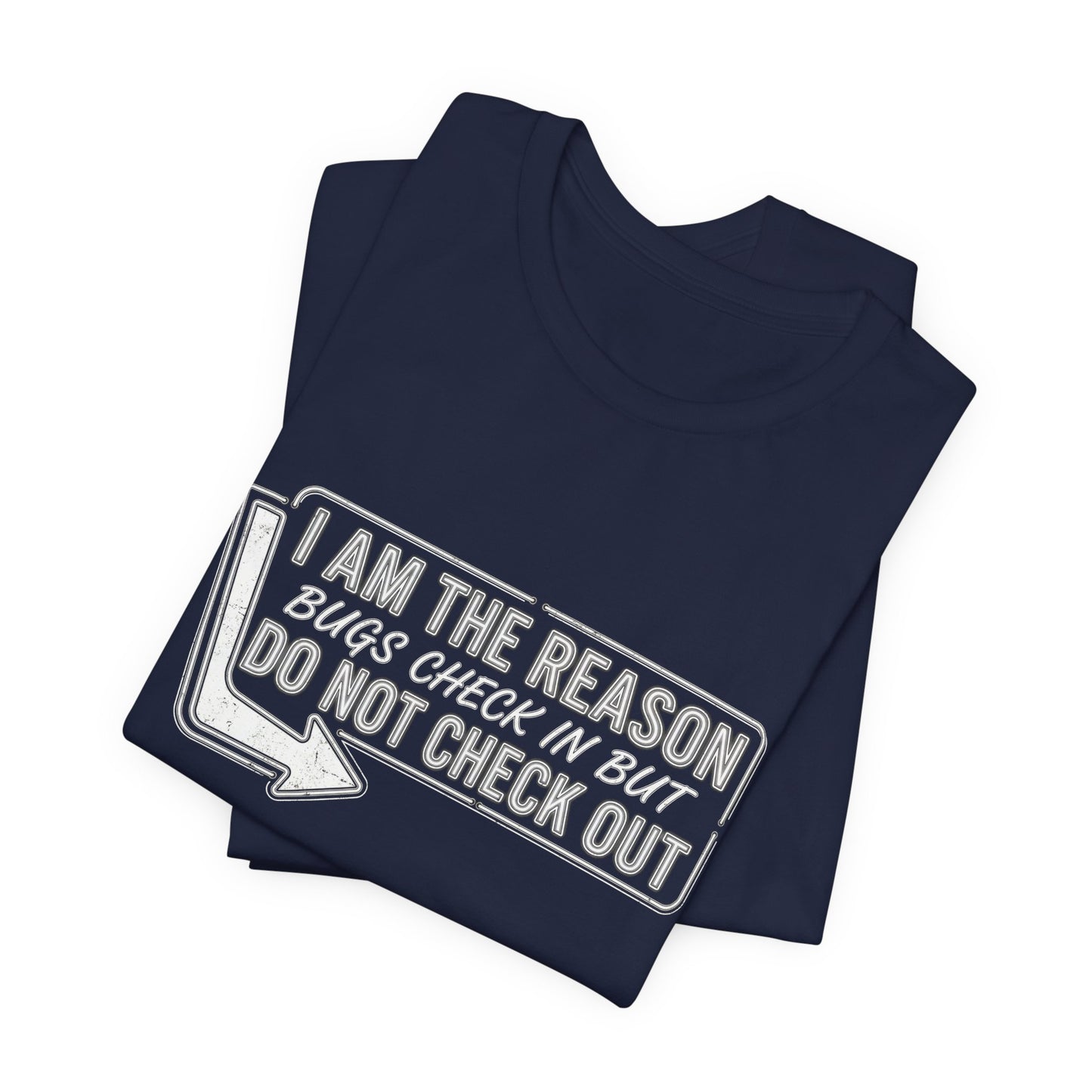 Bugs Check In But Don't Check Out - Funny Exterminator Graphic Tee