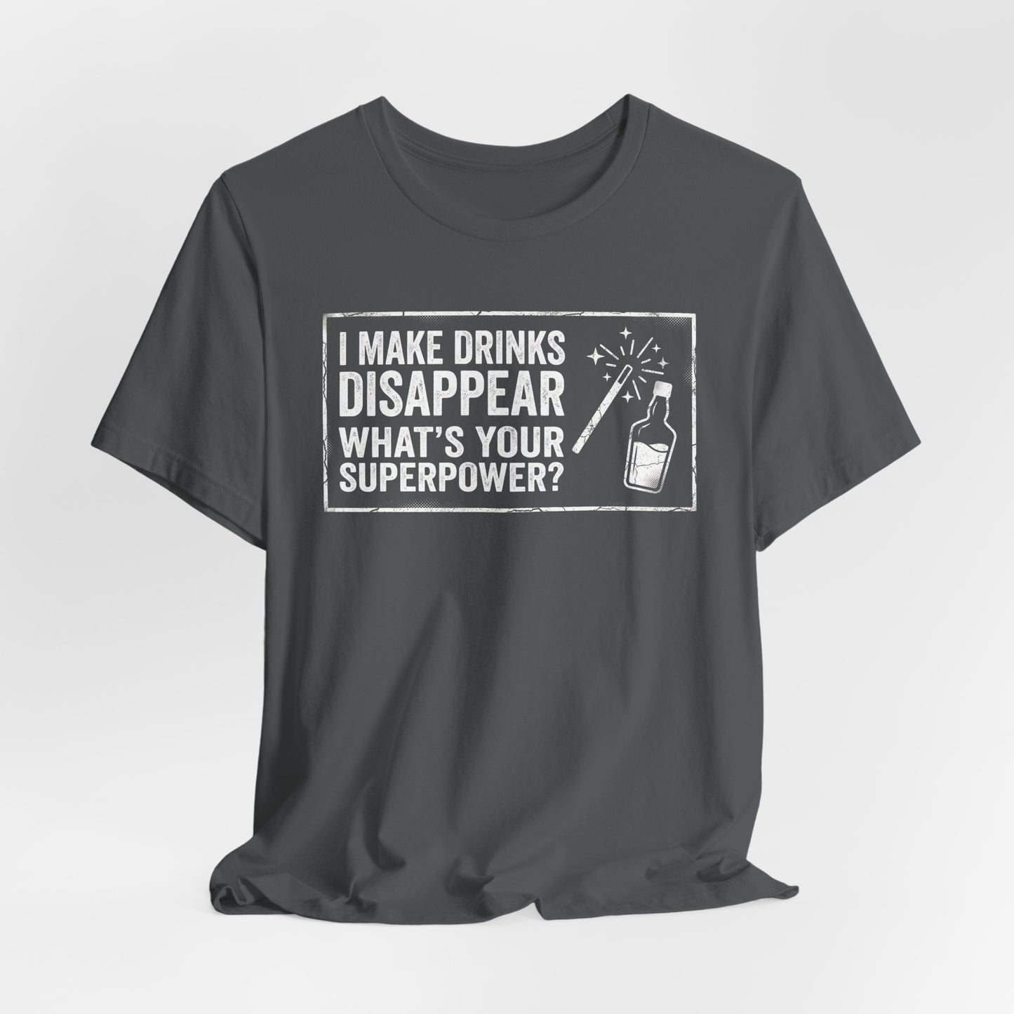 I Make Drinks Disappear What's Your Superpower - Funny Bartender Graphic Tee