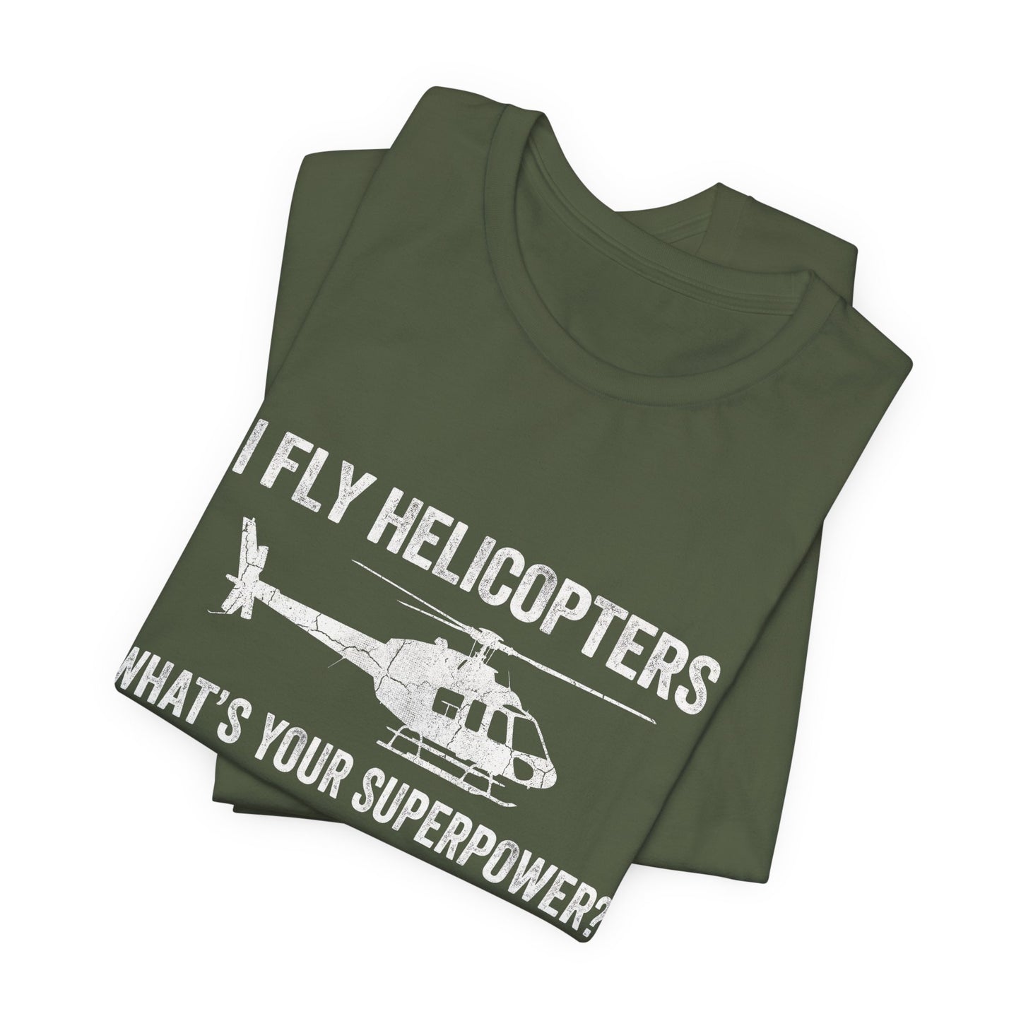 I Fly Helicopters What's Your Superpower - Funny Pilot T-Shirt
