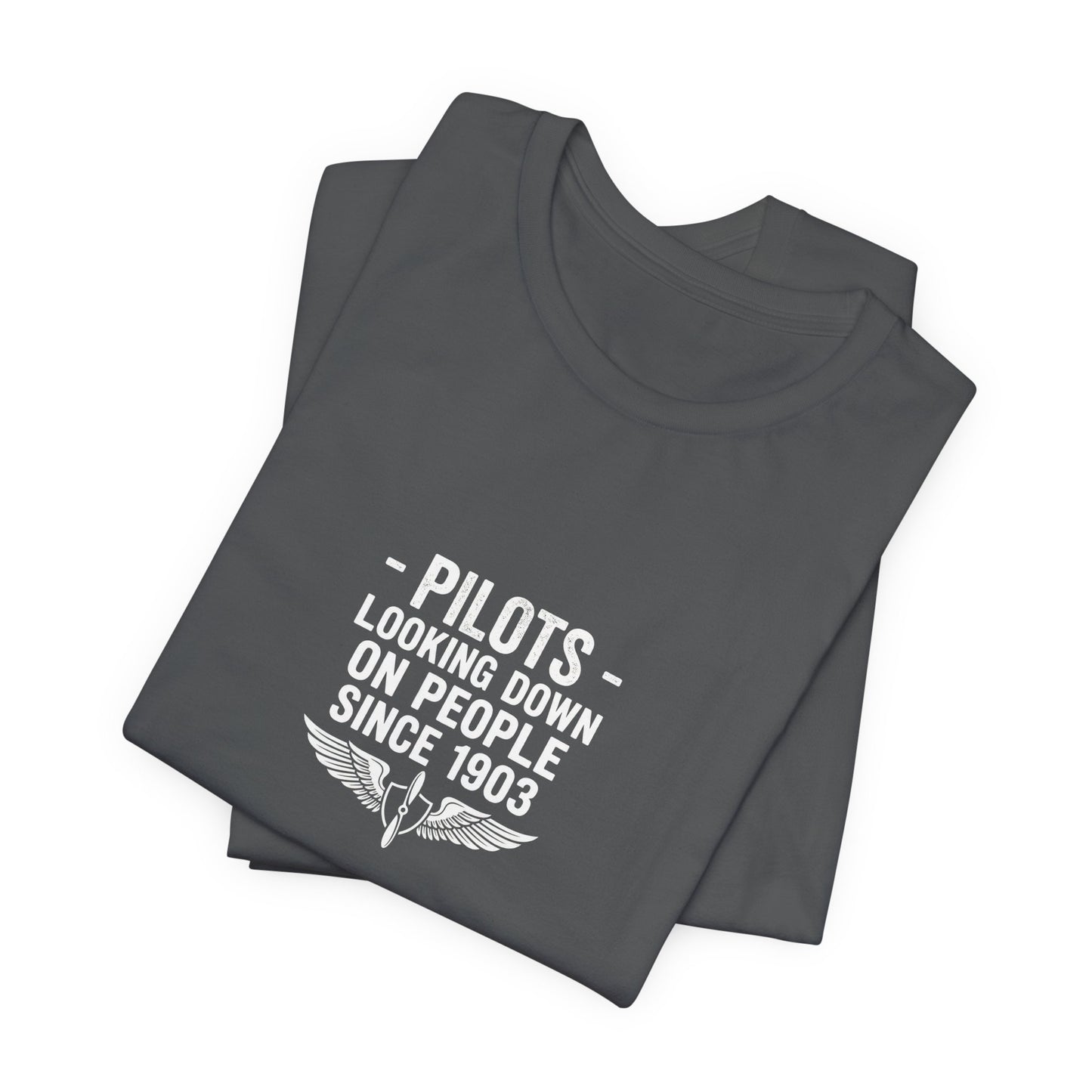 Pilots Looking Down on People Since 1903 - Funny Aviation Graphic Tee