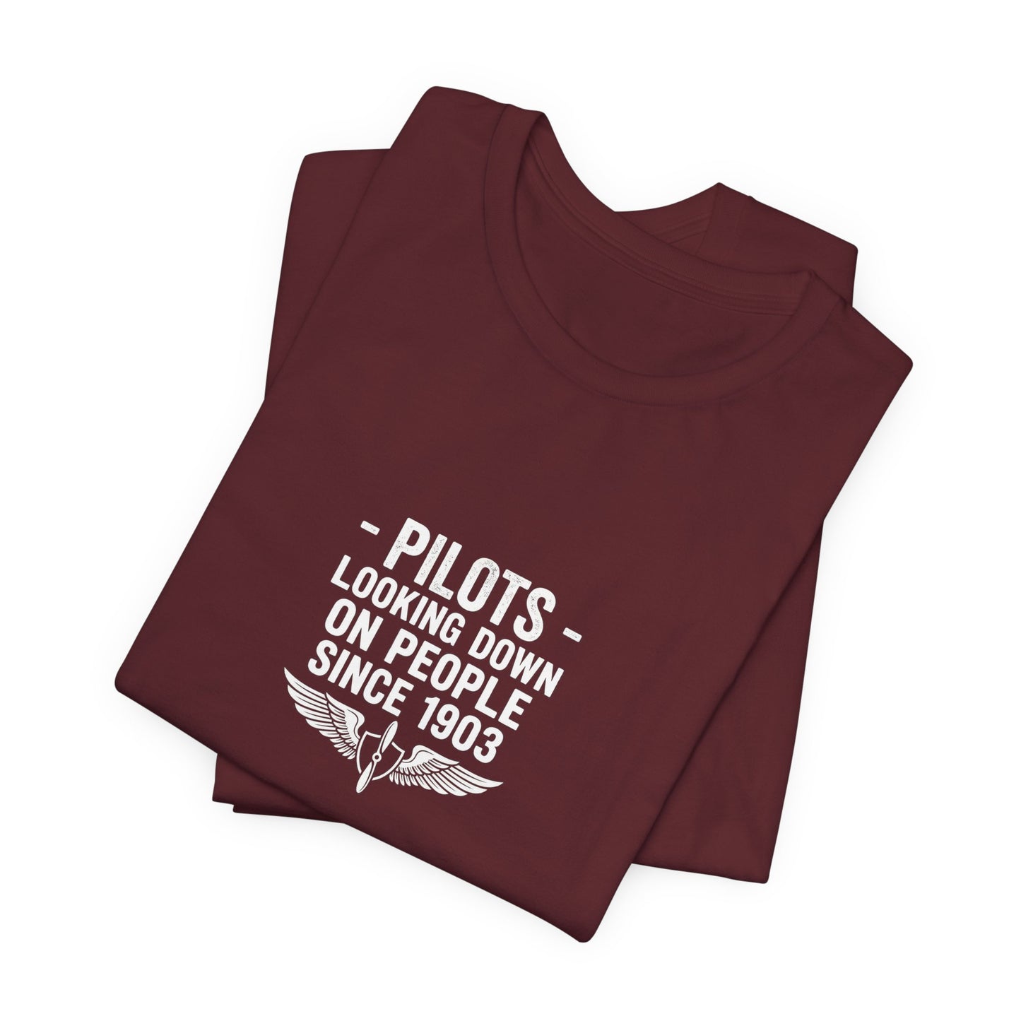 Pilots Looking Down on People Since 1903 - Funny Aviation Graphic Tee