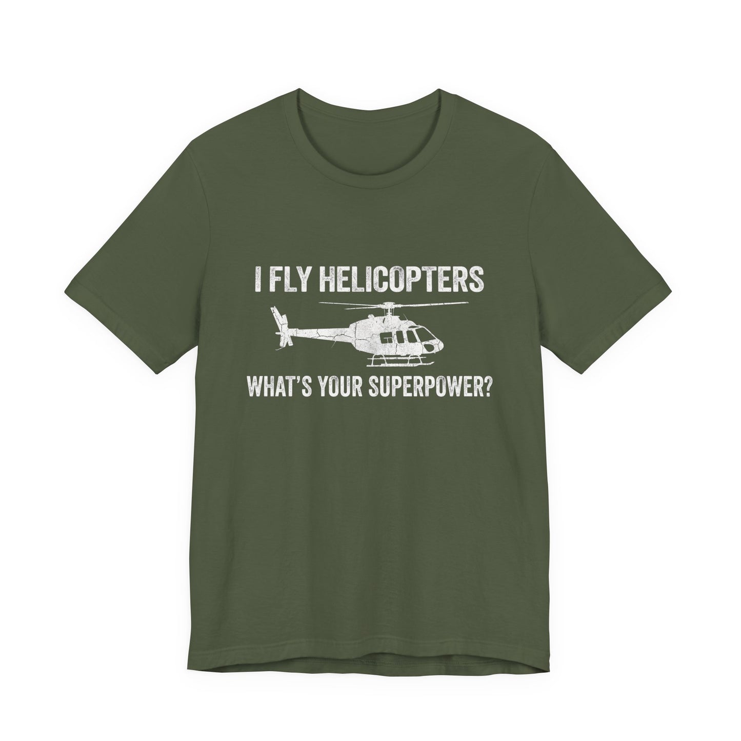 I Fly Helicopters What's Your Superpower - Funny Pilot T-Shirt