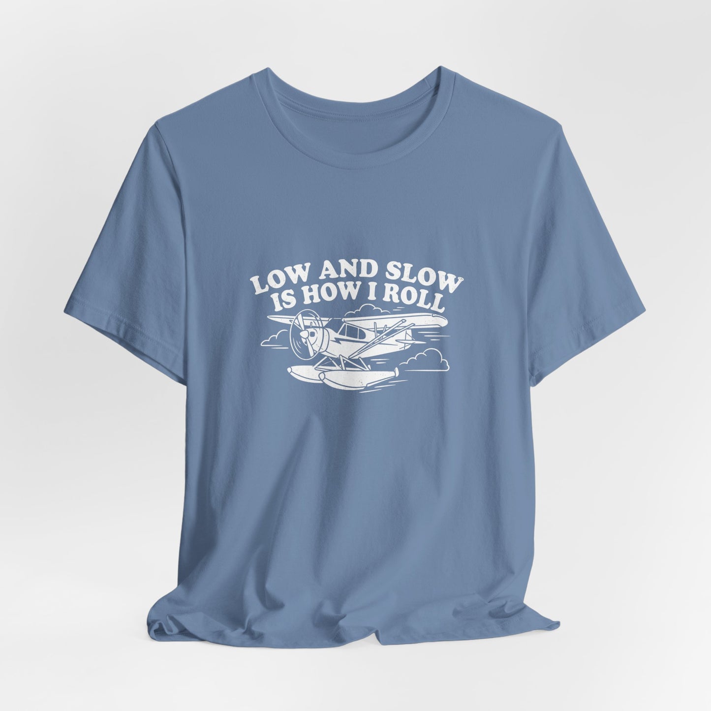 Low and Slow Is How I Roll - Funny Pilot T-Shirt