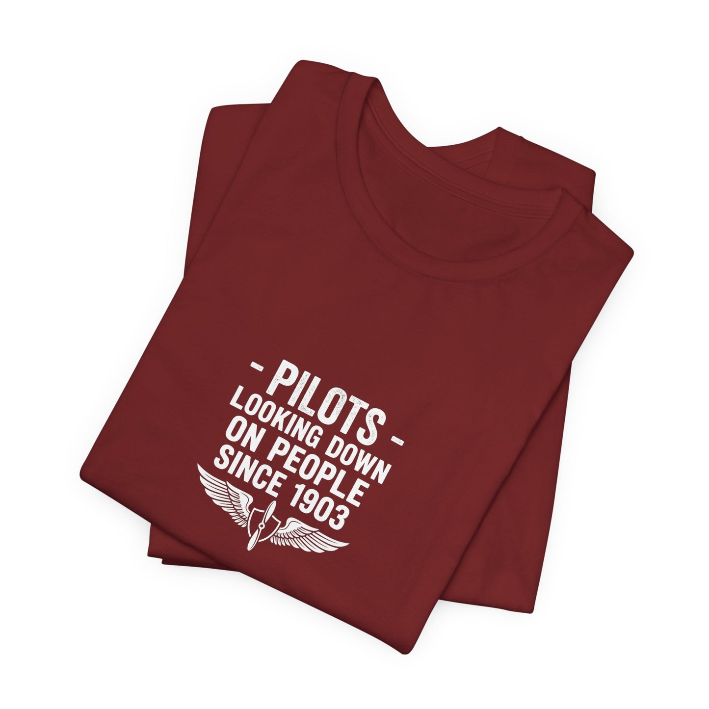 Pilots Looking Down on People Since 1903 - Funny Aviation Graphic Tee
