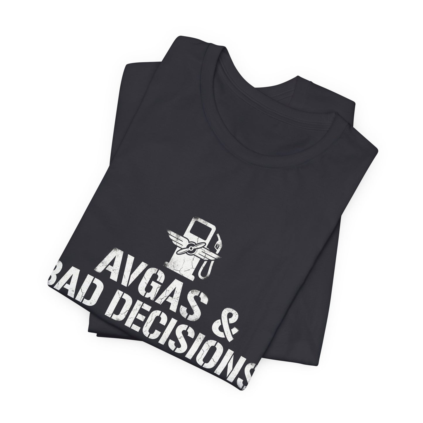 Avgas and Bad Decisions - Funny Pilot T-Shirt for GA Aviators