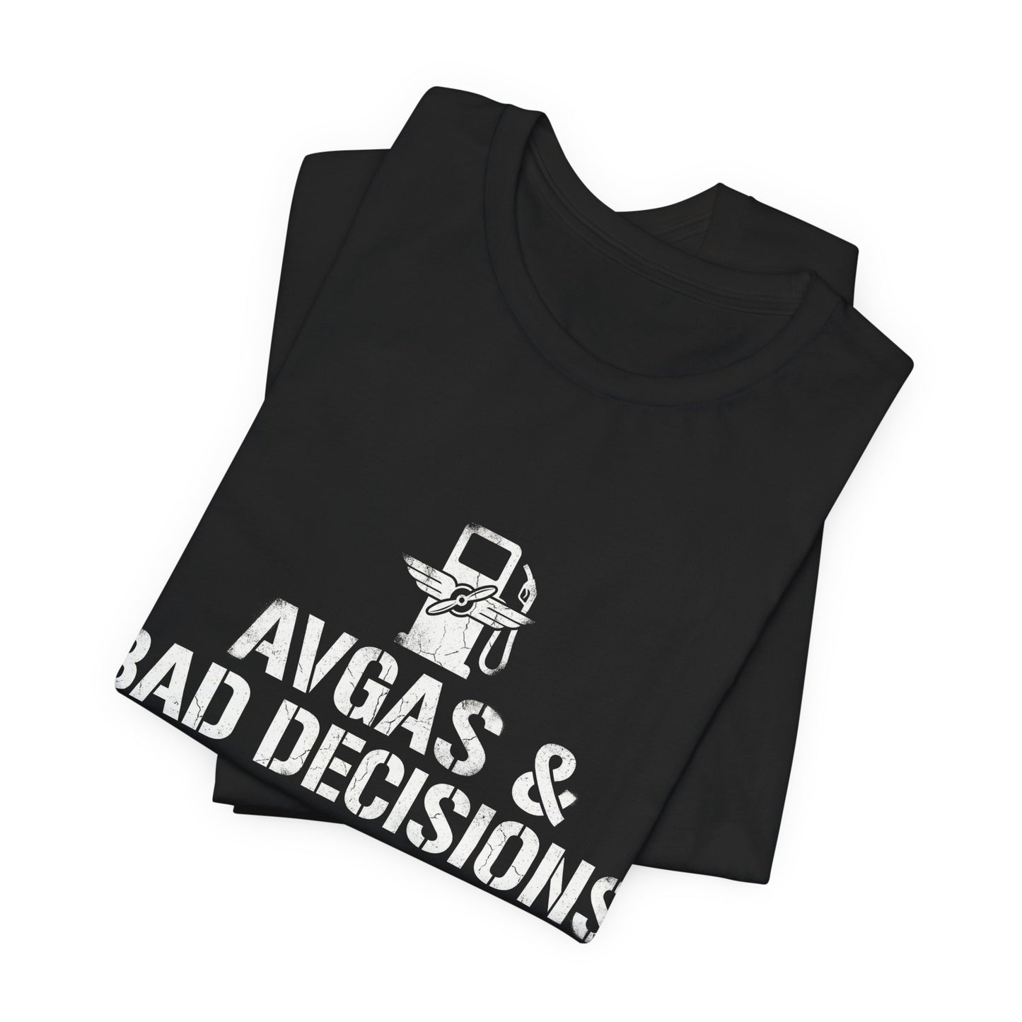 Avgas and Bad Decisions - Funny Pilot T-Shirt for GA Aviators