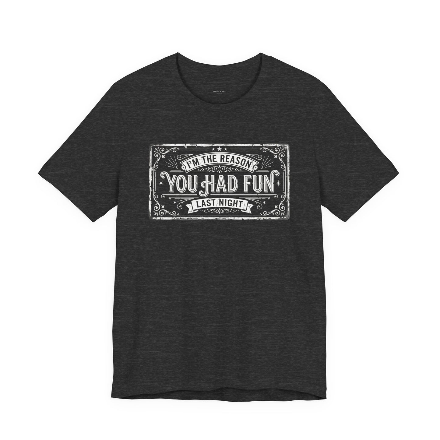 I'm The Reason You Had Fun Last Night - Funny Bartender Graphic Tee