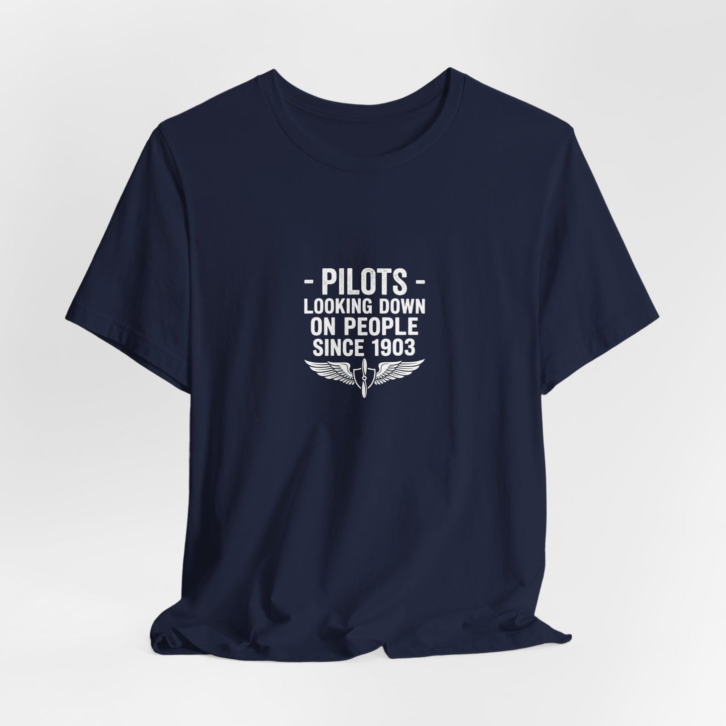 Pilots Looking Down on People Since 1903 - Funny Aviation Graphic Tee