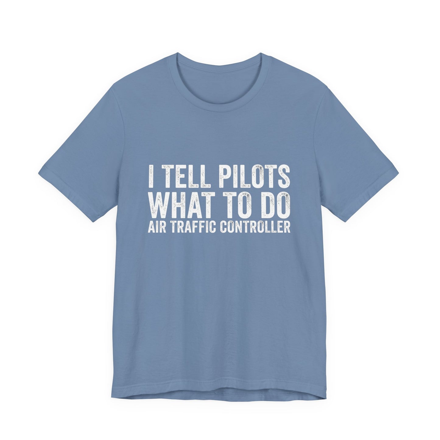 I Tell Pilots What to Do - Funny Air Traffic Controller T-Shirt