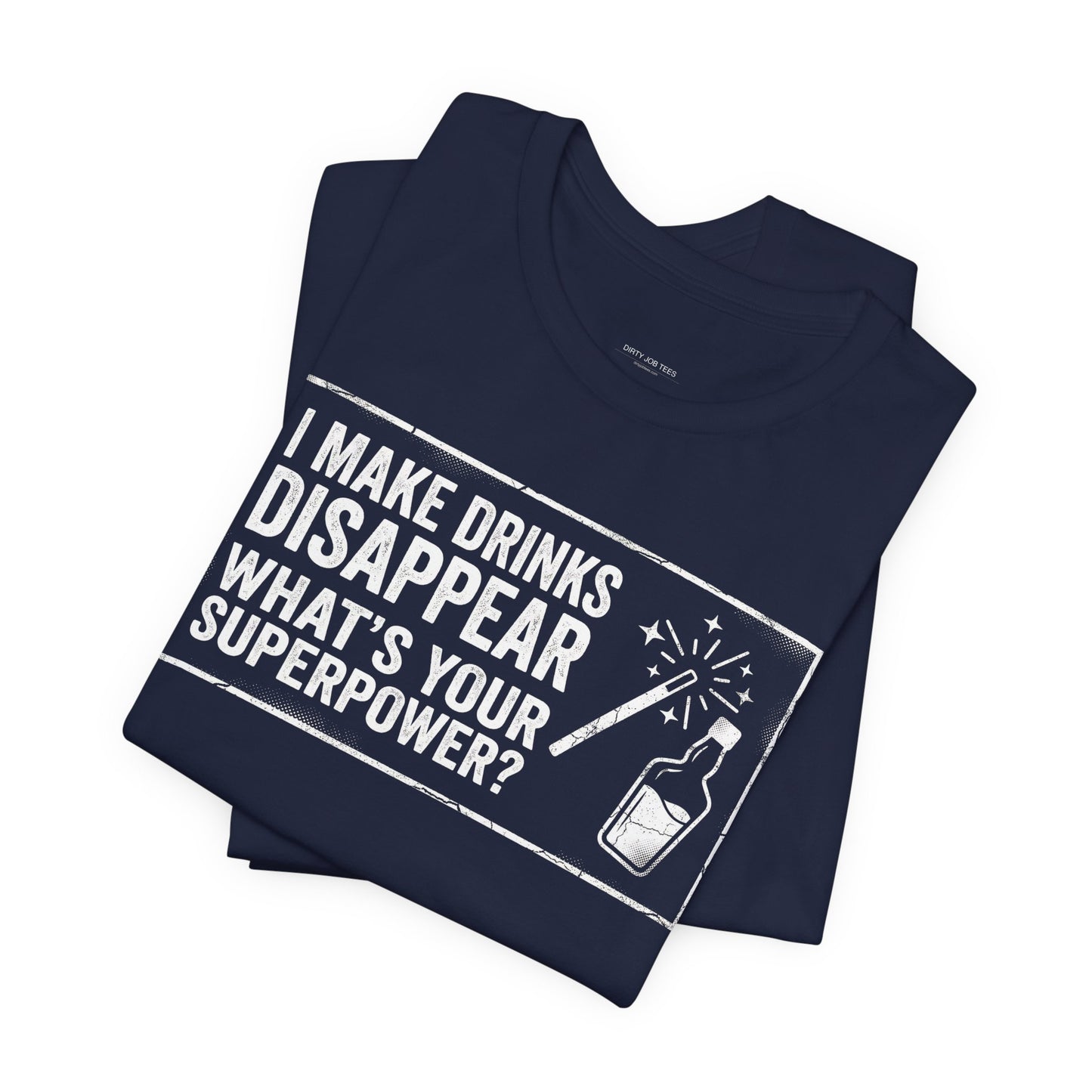 I Make Drinks Disappear What's Your Superpower - Funny Bartender Graphic Tee