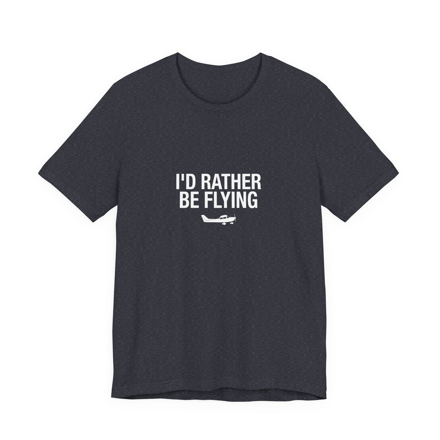 I'd Rather Be Flying - Funny Pilot T-Shirt for Aviation Lovers