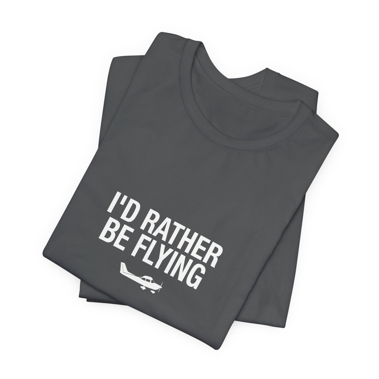 I'd Rather Be Flying - Funny Pilot T-Shirt for Aviation Lovers