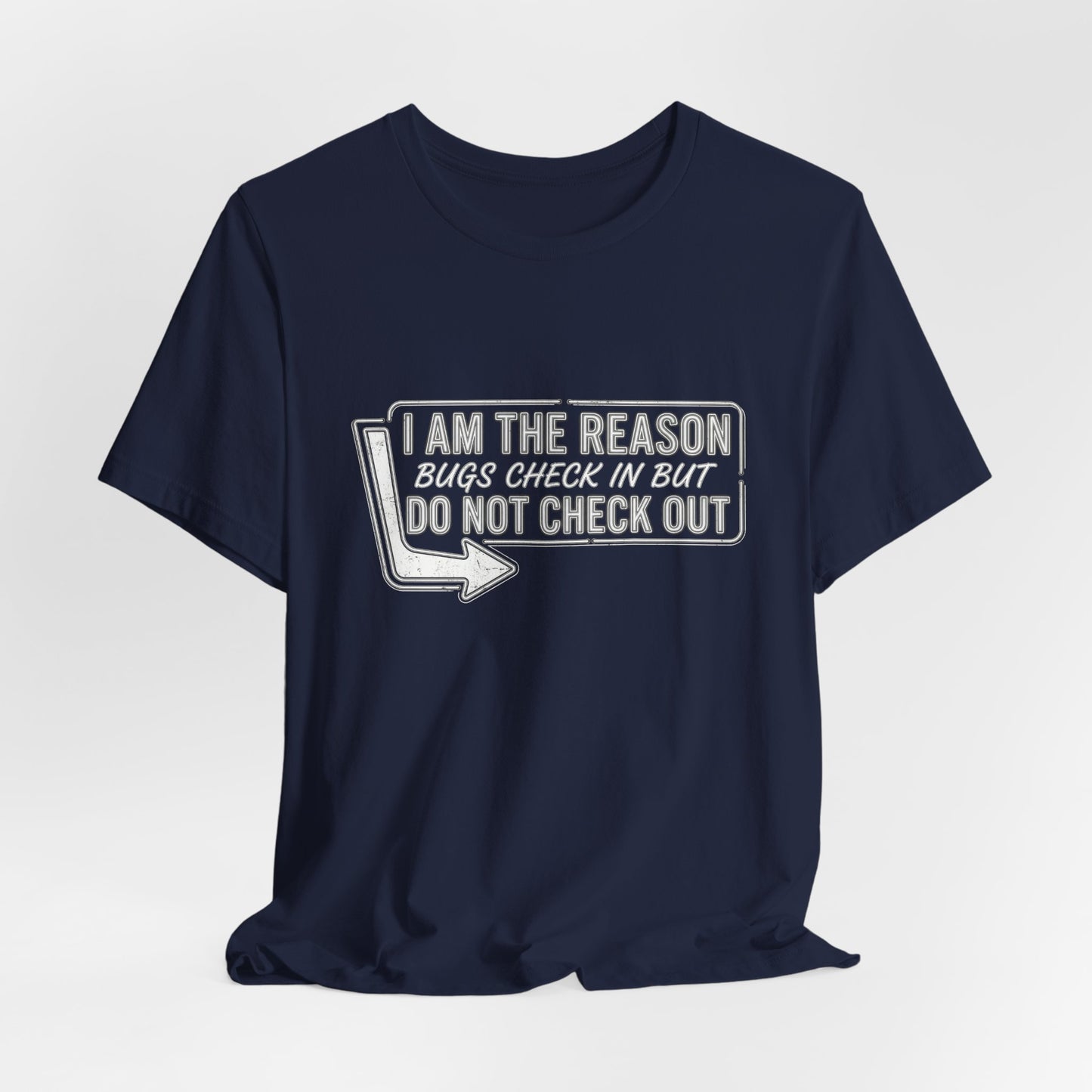 Bugs Check In But Don't Check Out - Funny Exterminator Graphic Tee