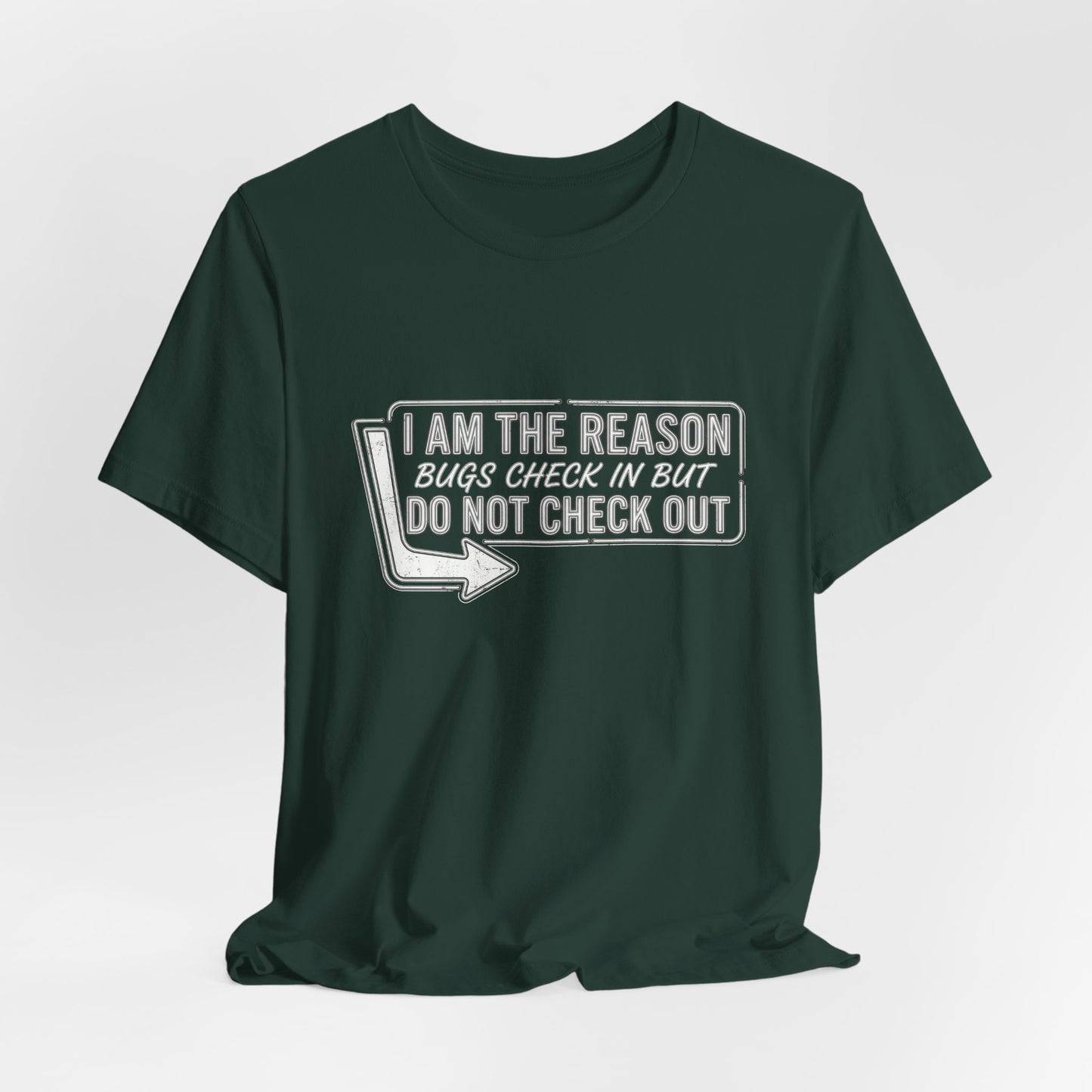 Bugs Check In But Don't Check Out - Funny Exterminator Graphic Tee