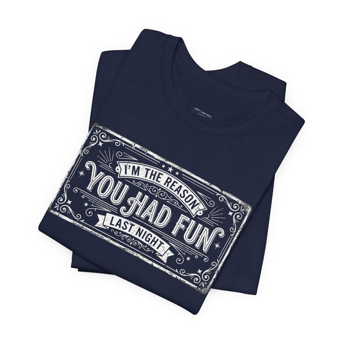 I'm The Reason You Had Fun Last Night - Funny Bartender Graphic Tee