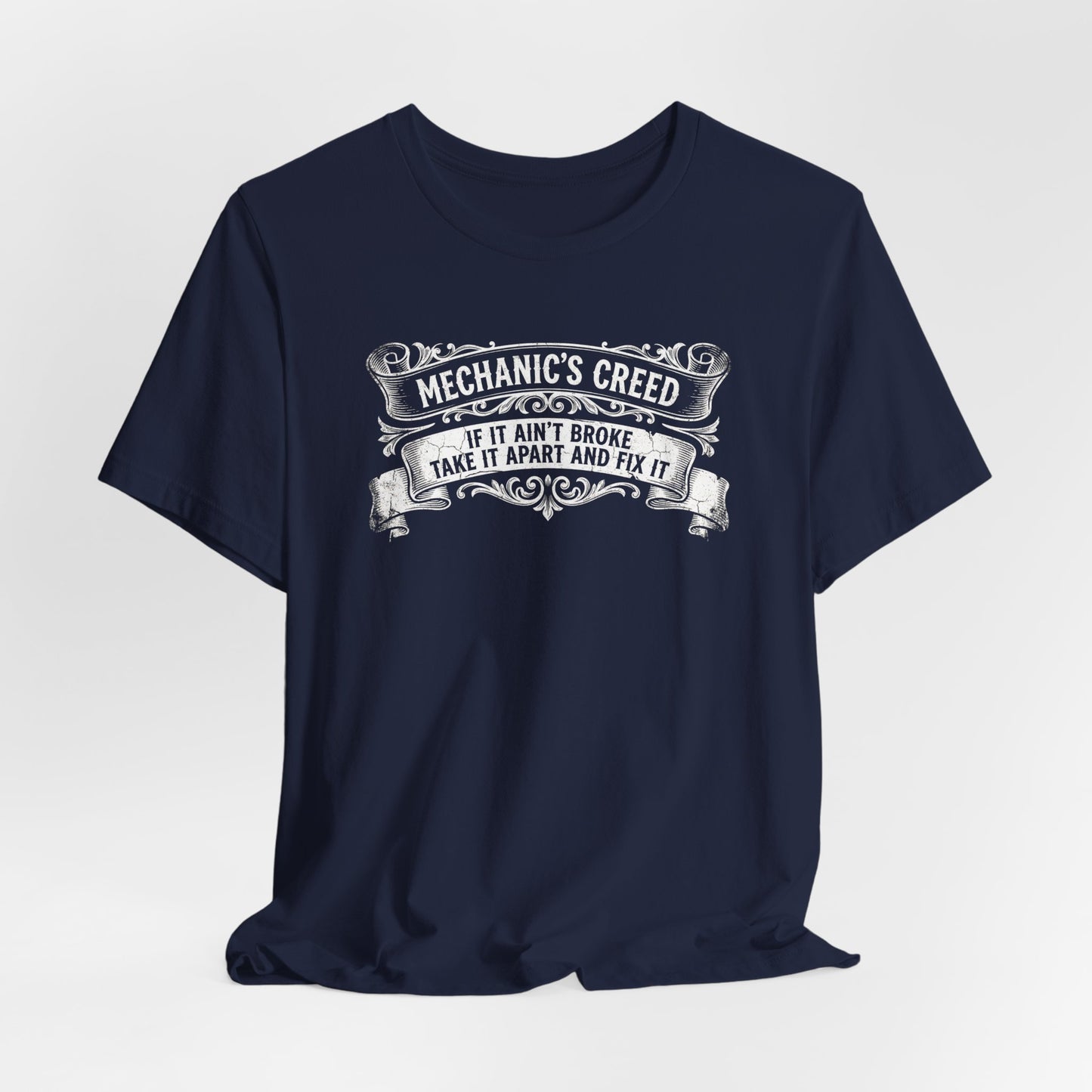 Mechanic's Creed If It Ain't Broke Take It Apart and Fix It - Graphic Tee