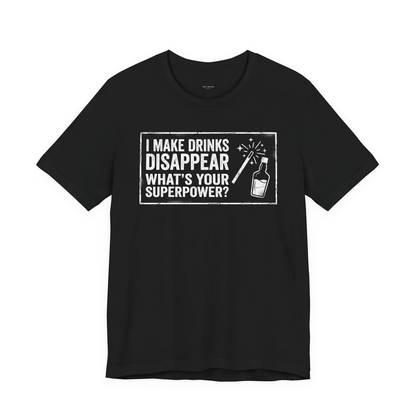 I Make Drinks Disappear What's Your Superpower - Funny Bartender Graphic Tee