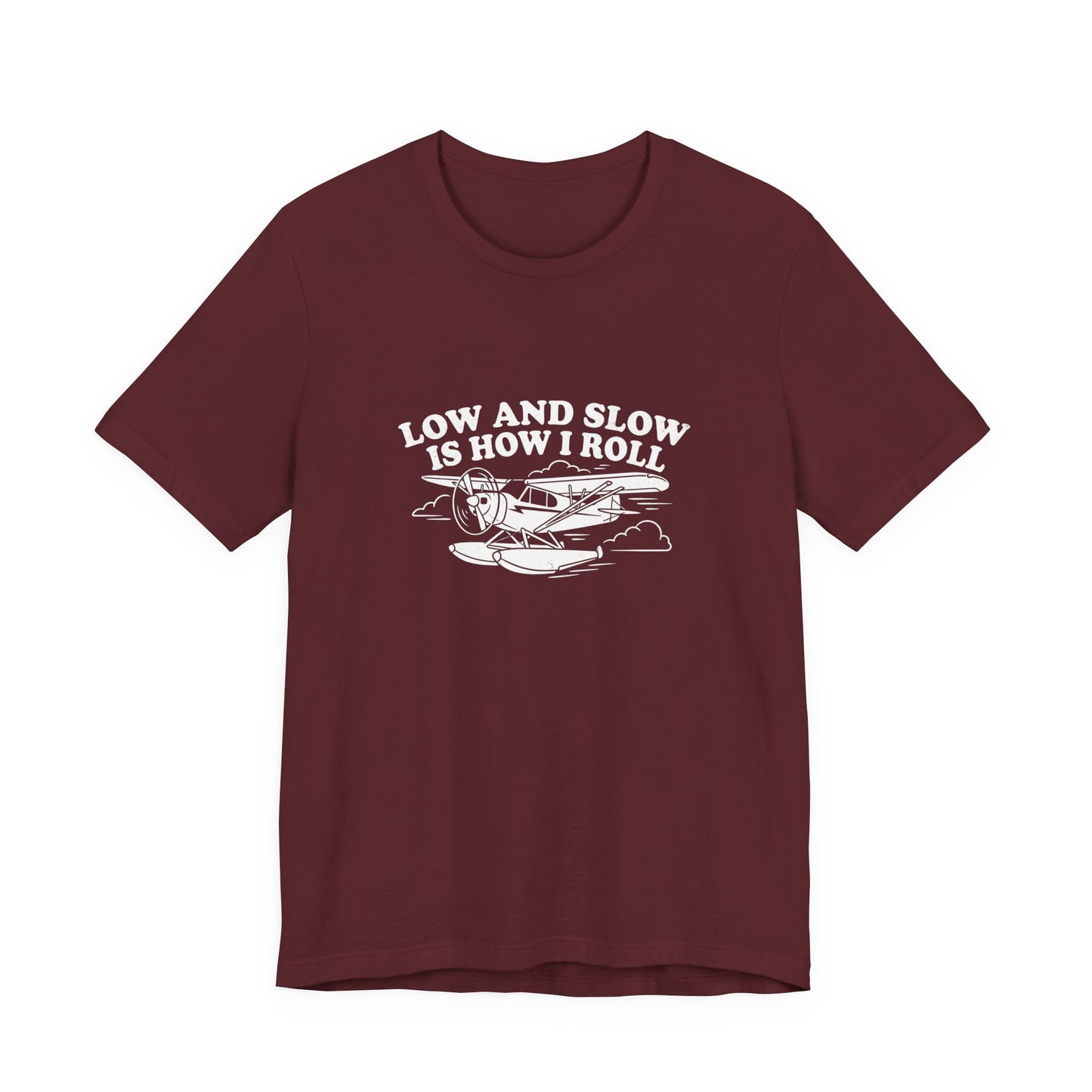 Low and Slow Is How I Roll - Funny Pilot T-Shirt