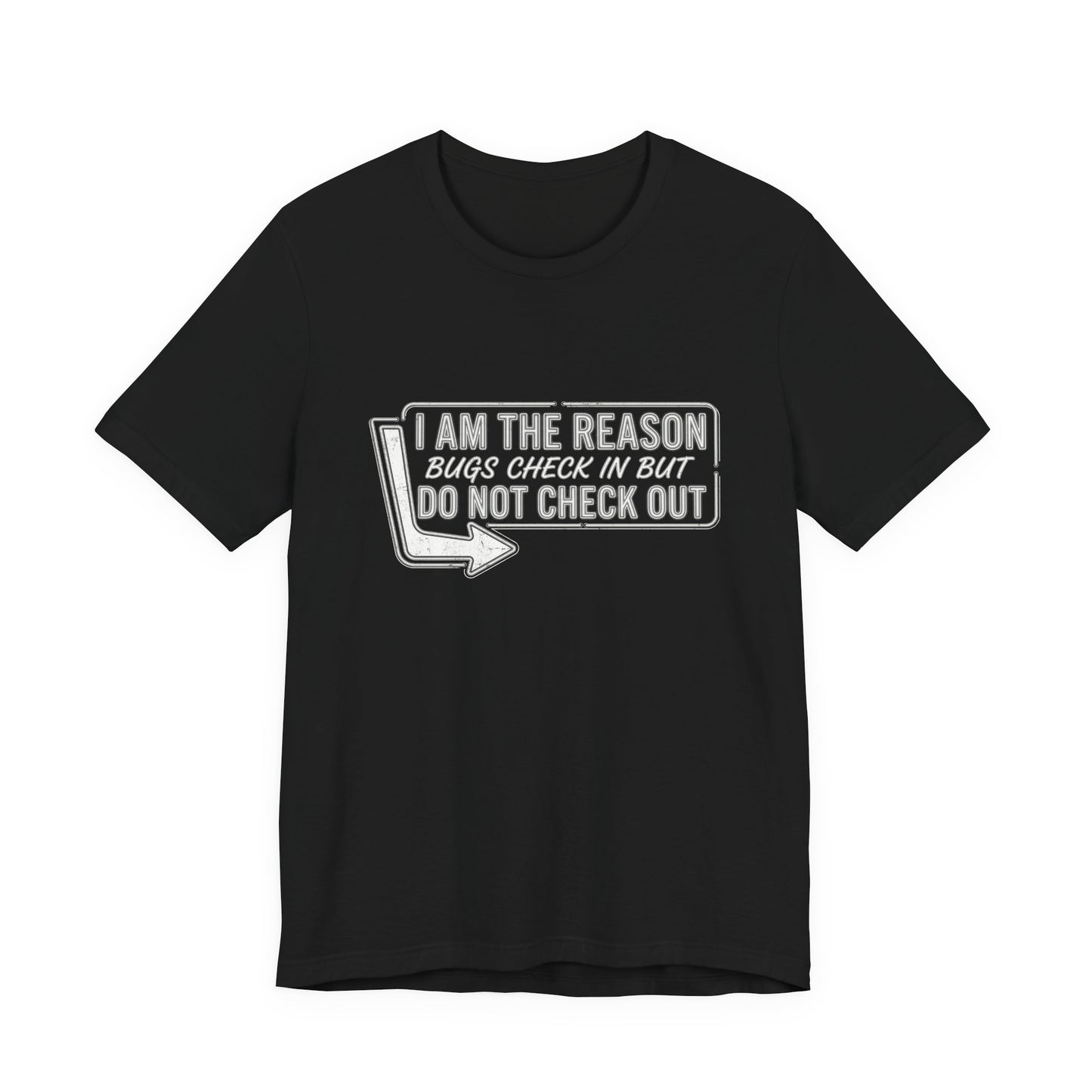 Bugs Check In But Don't Check Out - Funny Exterminator Graphic Tee