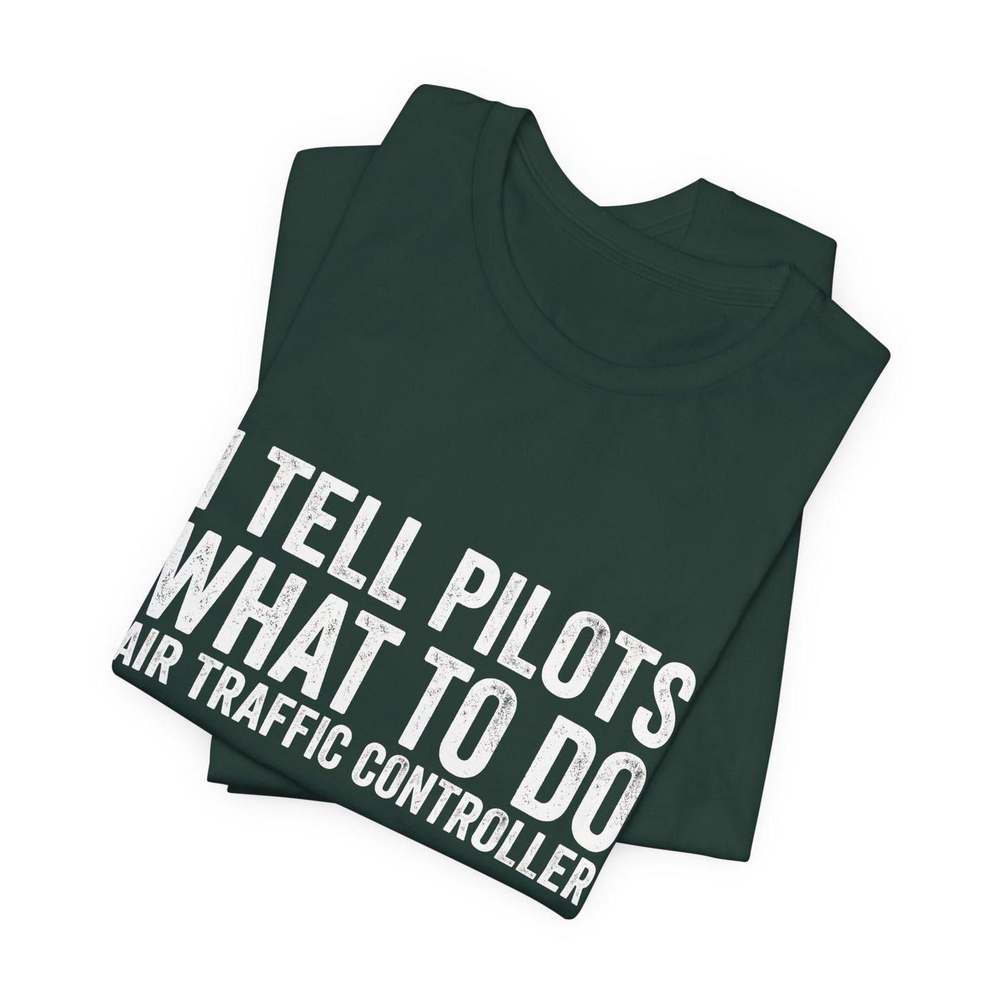 I Tell Pilots What to Do - Funny Air Traffic Controller T-Shirt