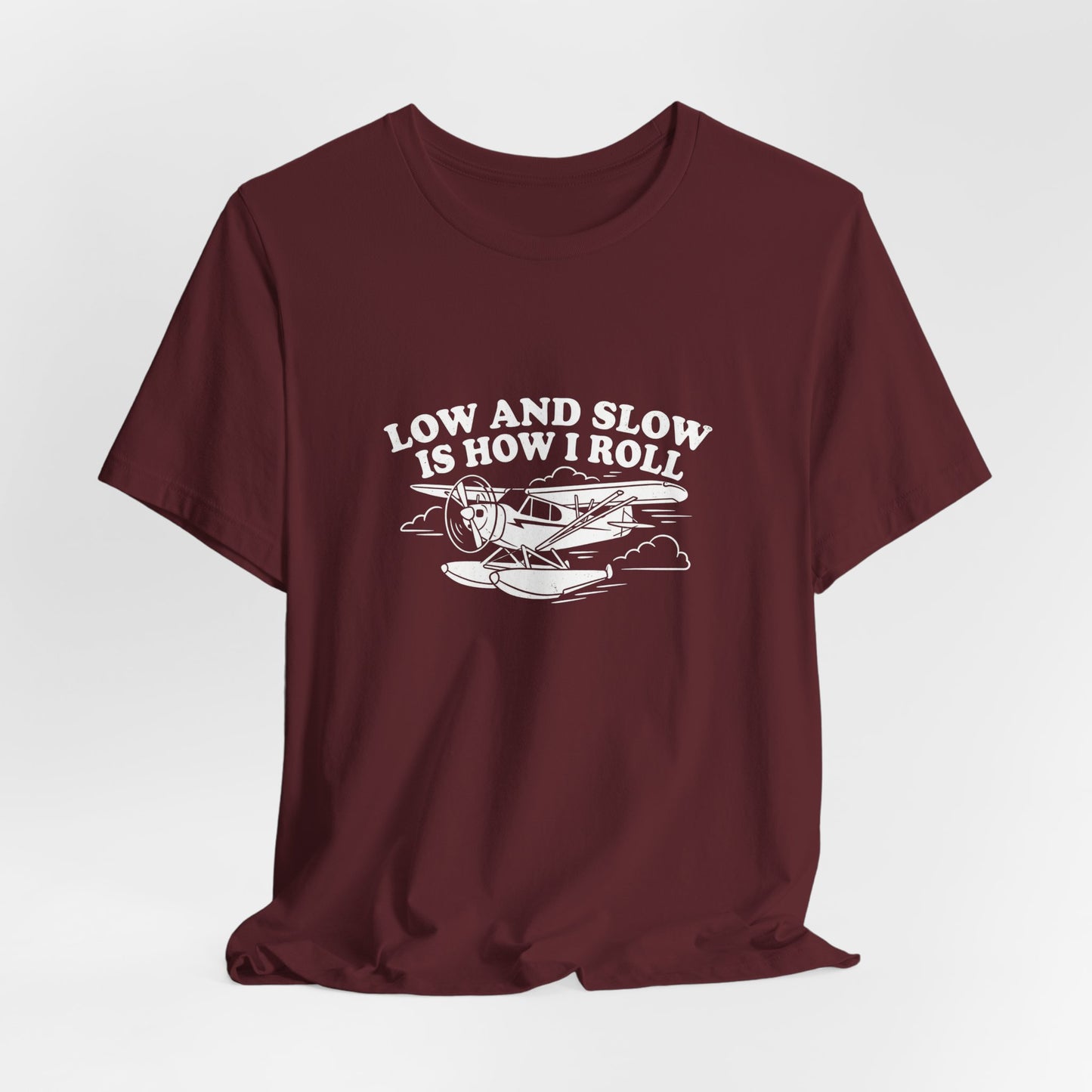 Low and Slow Is How I Roll - Funny Pilot T-Shirt