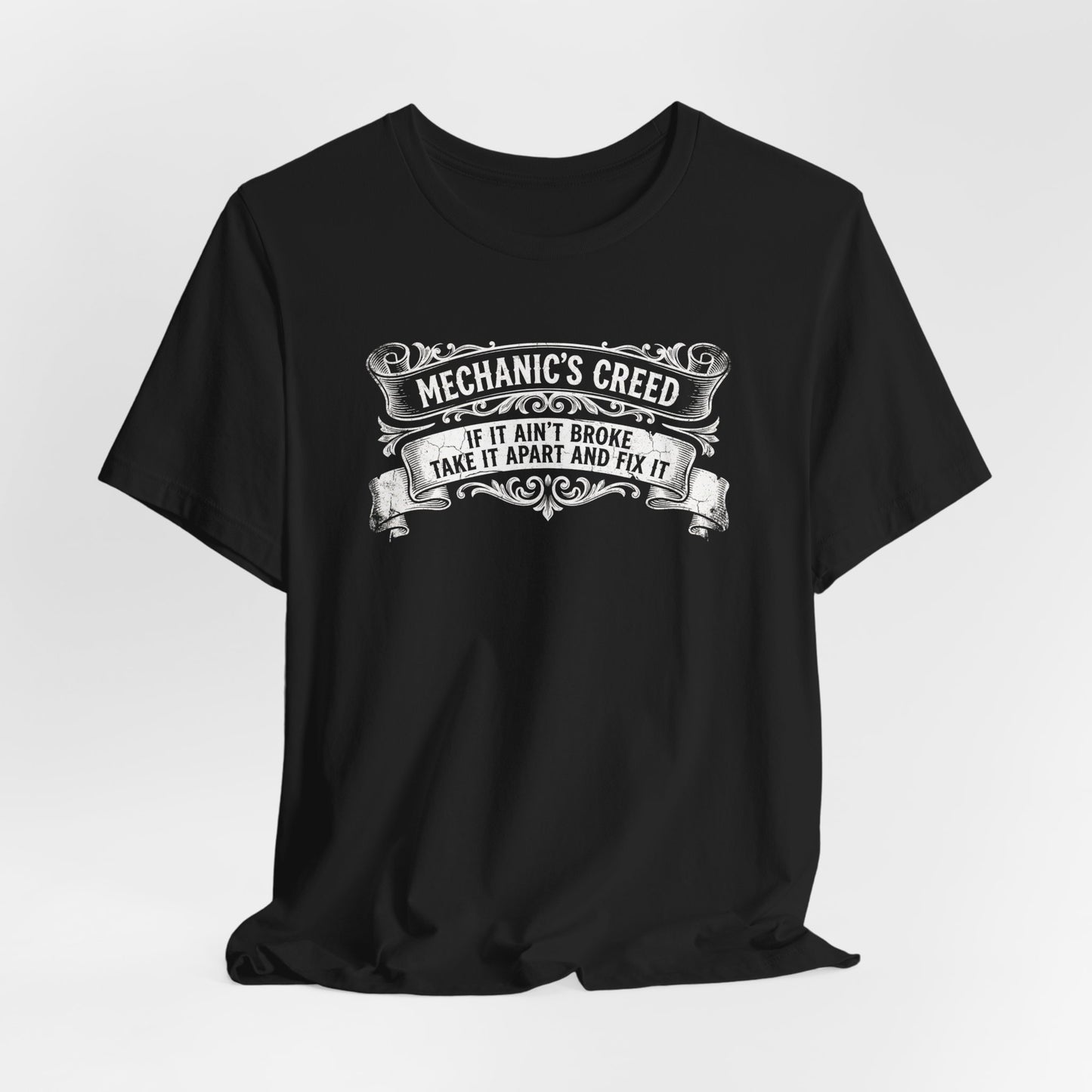 Mechanic's Creed If It Ain't Broke Take It Apart and Fix It - Graphic Tee
