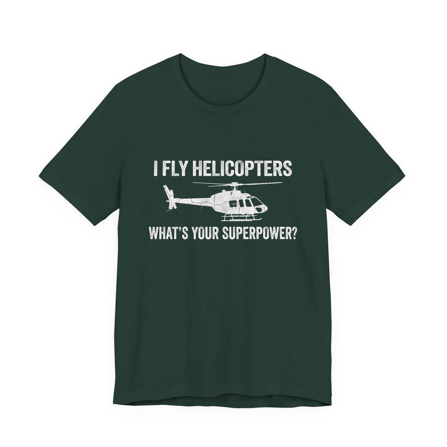 I Fly Helicopters What's Your Superpower - Funny Pilot T-Shirt