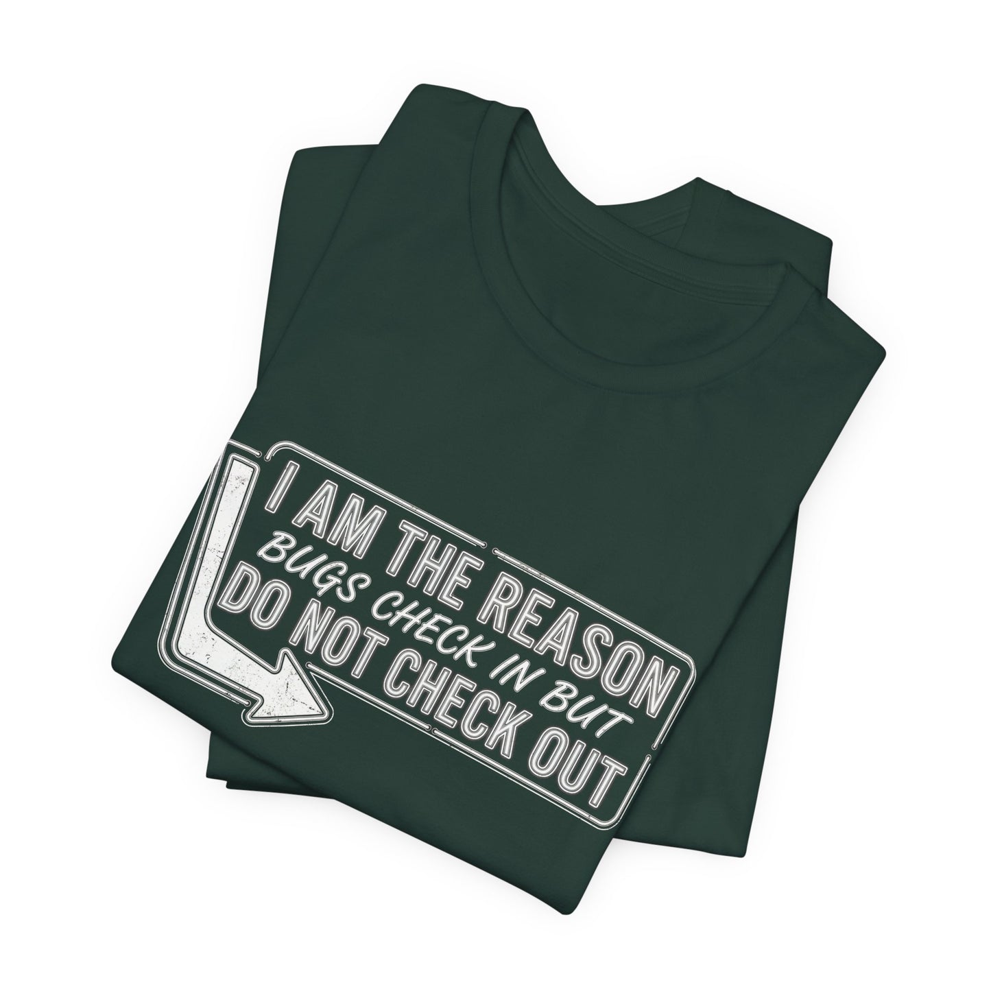 Bugs Check In But Don't Check Out - Funny Exterminator Graphic Tee
