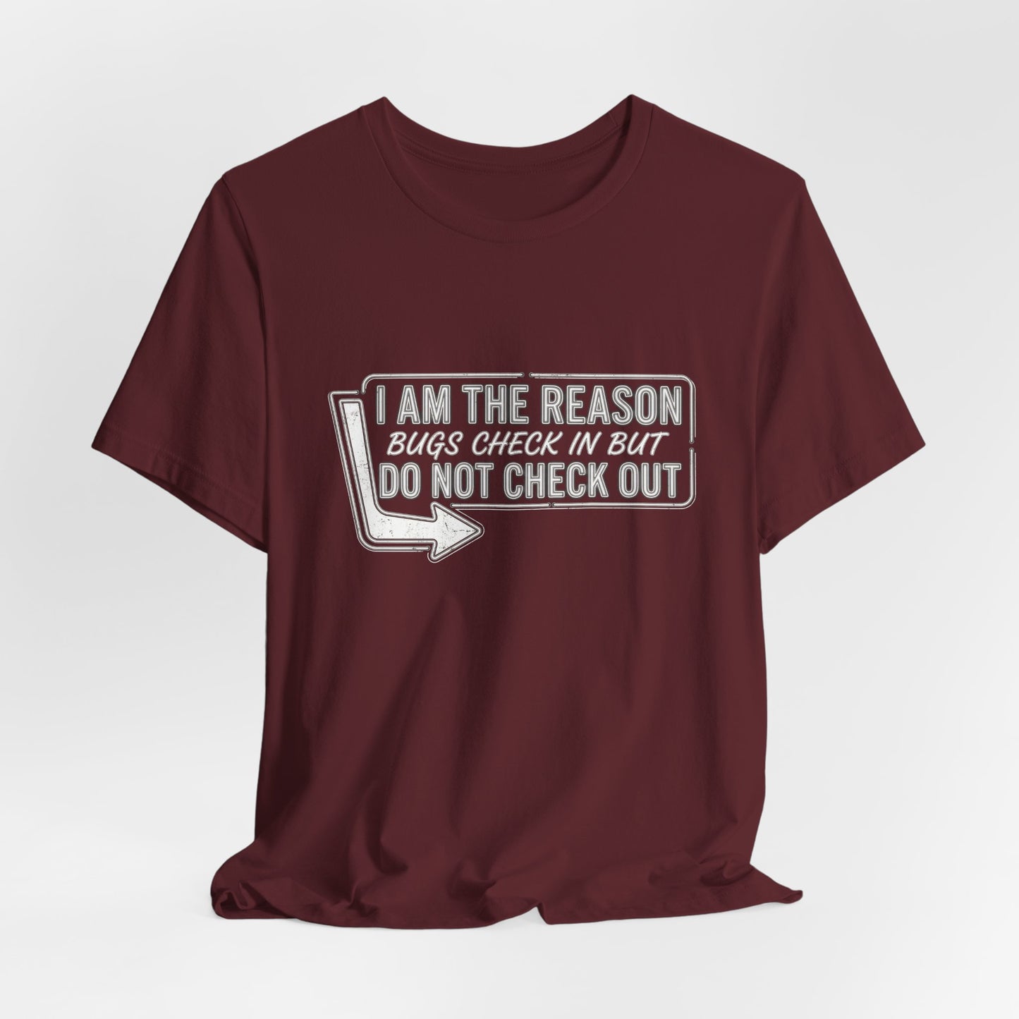 Bugs Check In But Don't Check Out - Funny Exterminator Graphic Tee