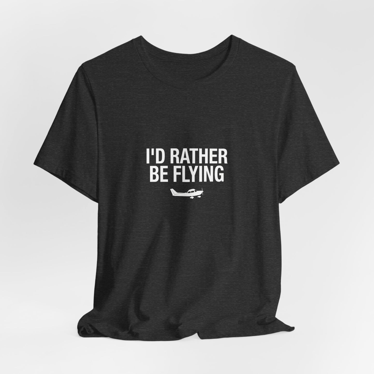 I'd Rather Be Flying - Funny Pilot T-Shirt for Aviation Lovers
