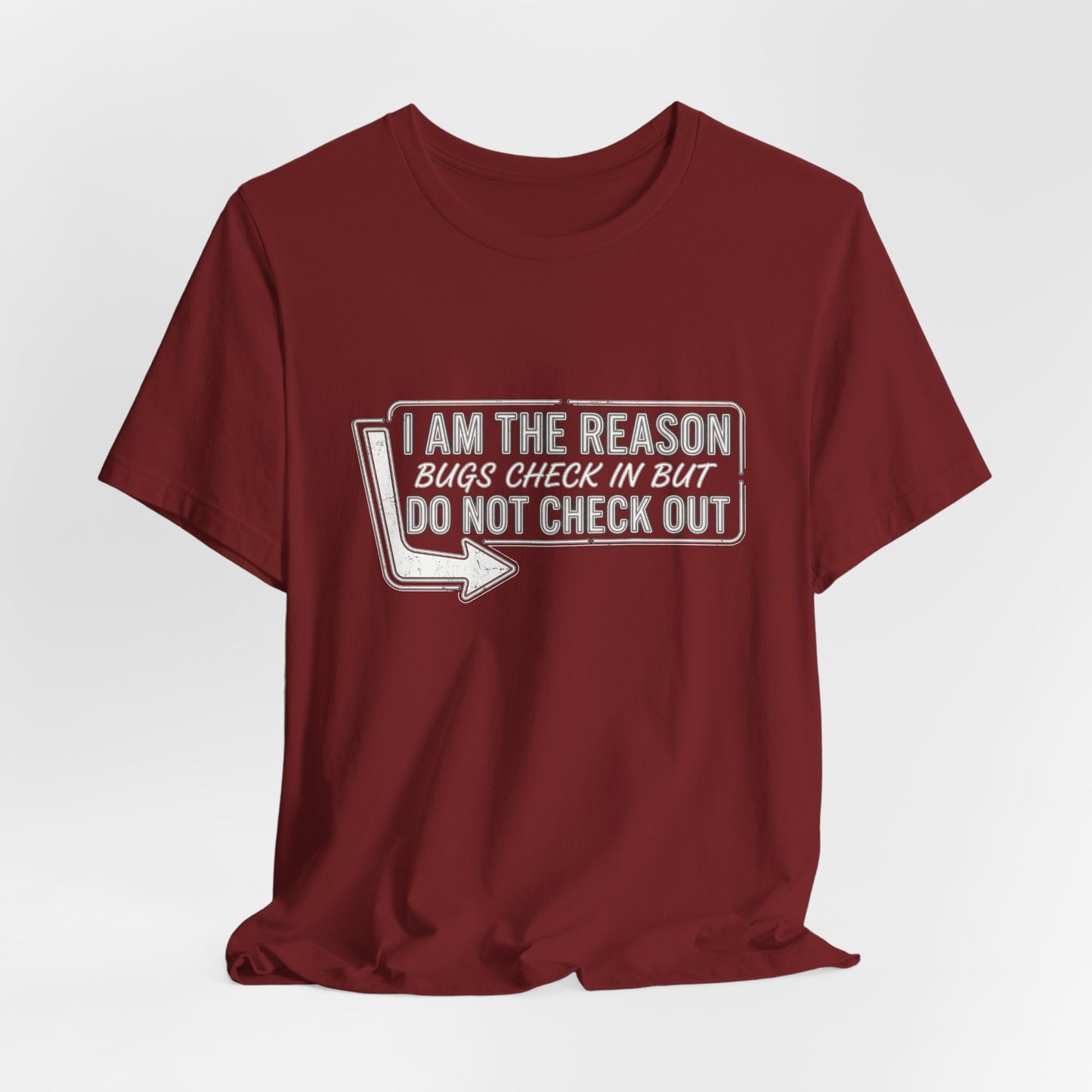 Bugs Check In But Don't Check Out - Funny Exterminator Graphic Tee