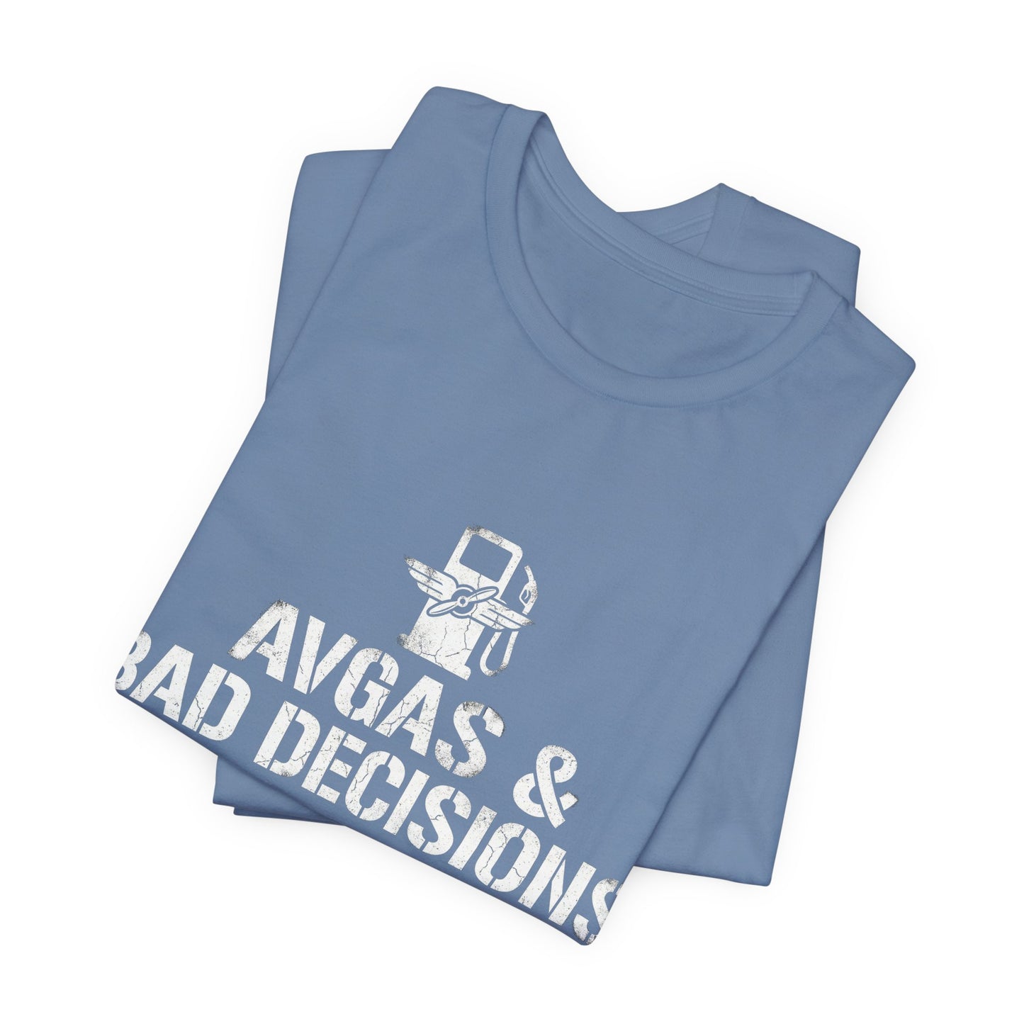 Avgas and Bad Decisions - Funny Pilot T-Shirt for GA Aviators