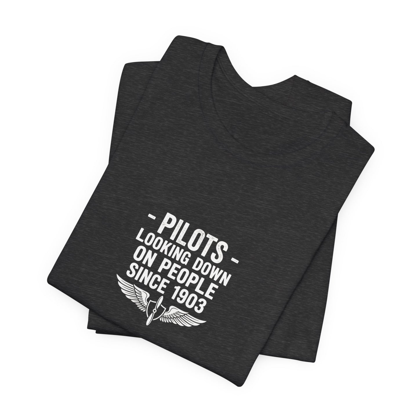 Pilots Looking Down on People Since 1903 - Funny Aviation Graphic Tee