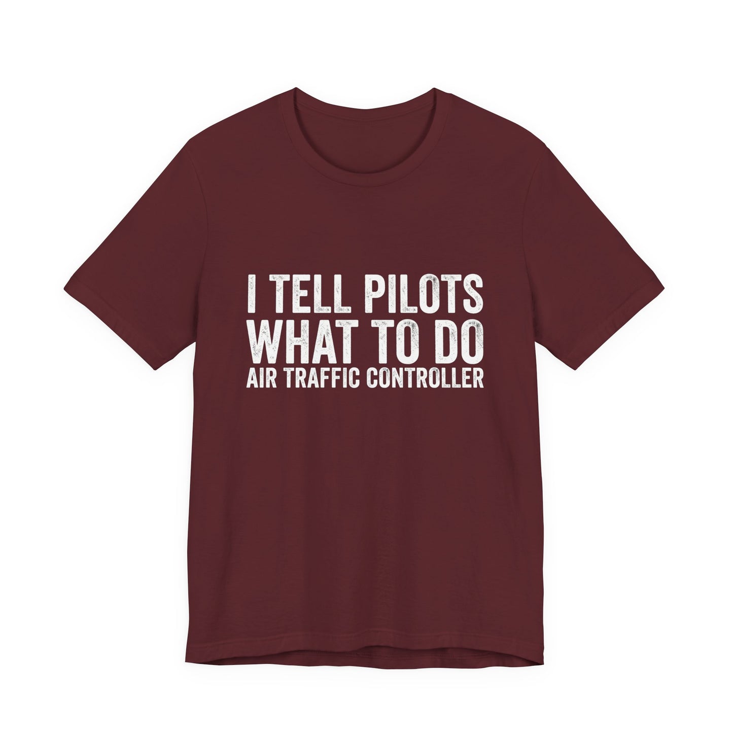 I Tell Pilots What to Do - Funny Air Traffic Controller T-Shirt