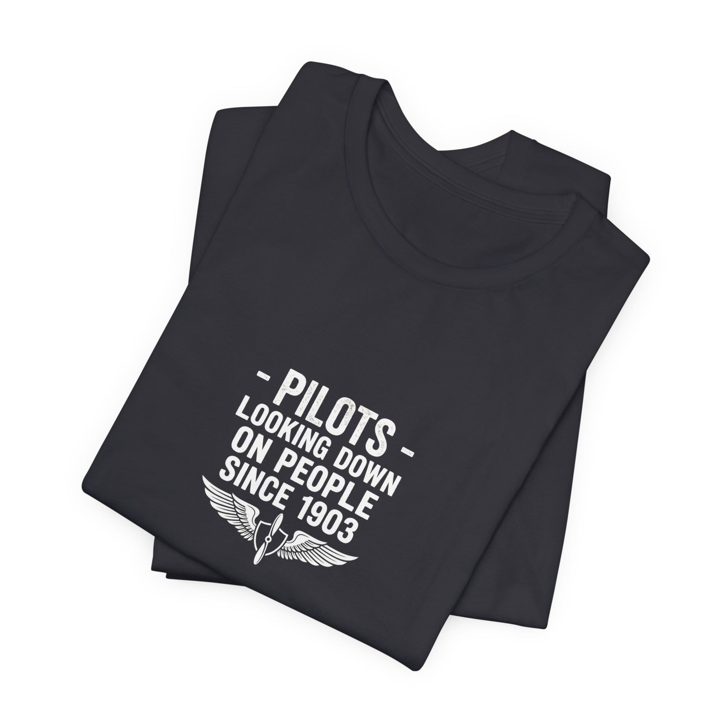 Pilots Looking Down on People Since 1903 - Funny Aviation Graphic Tee