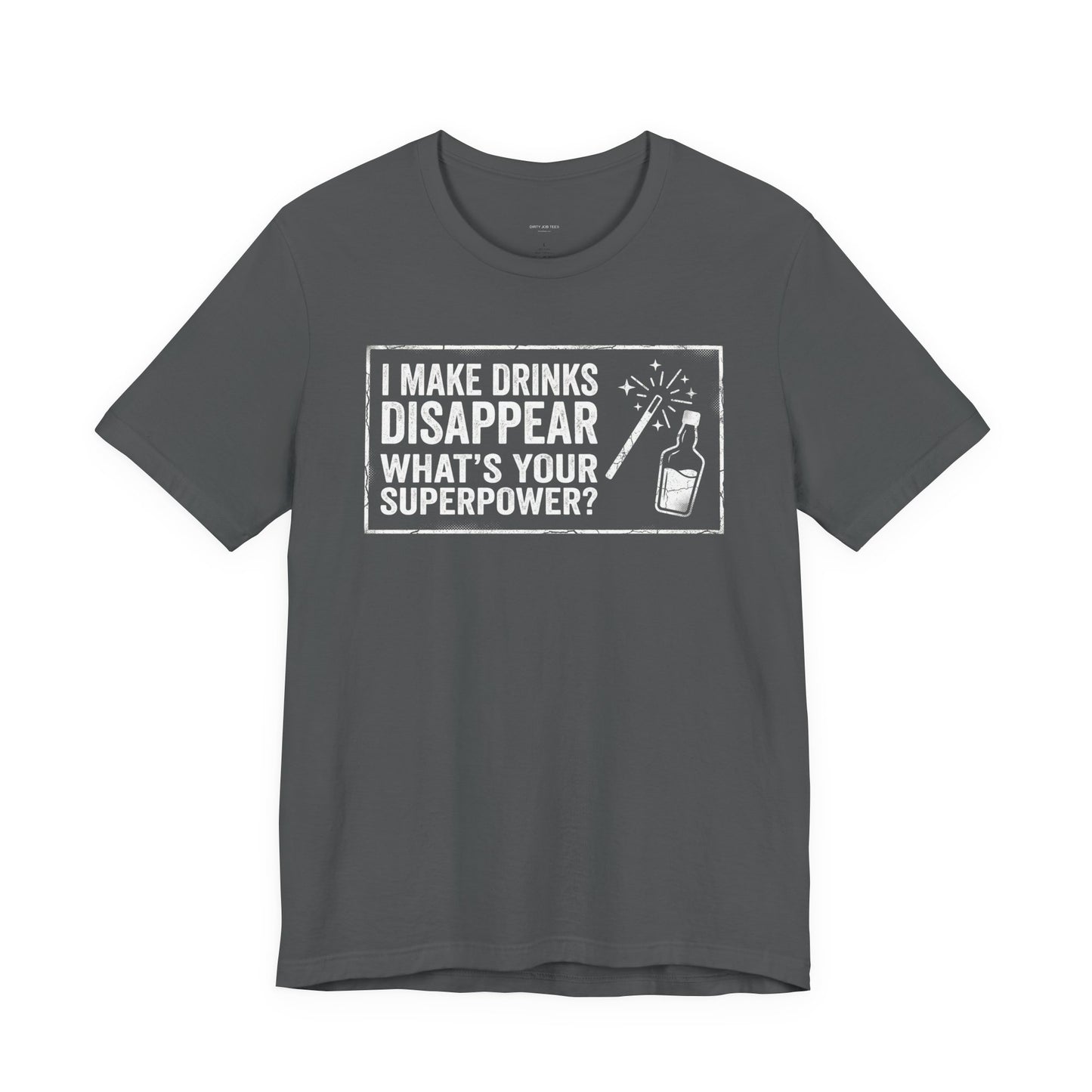 I Make Drinks Disappear What's Your Superpower - Funny Bartender Graphic Tee