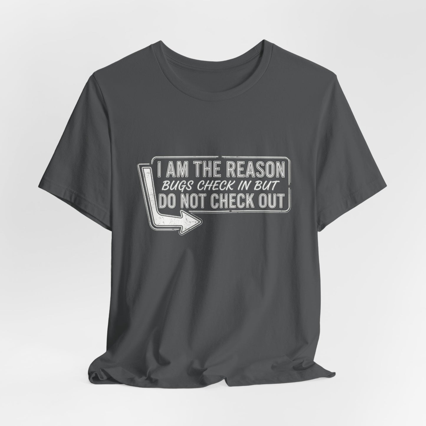 Bugs Check In But Don't Check Out - Funny Exterminator Graphic Tee