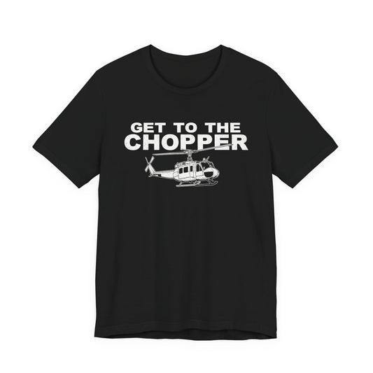 Get to the Chopper - Funny Helicopter Pilot Graphic Tee