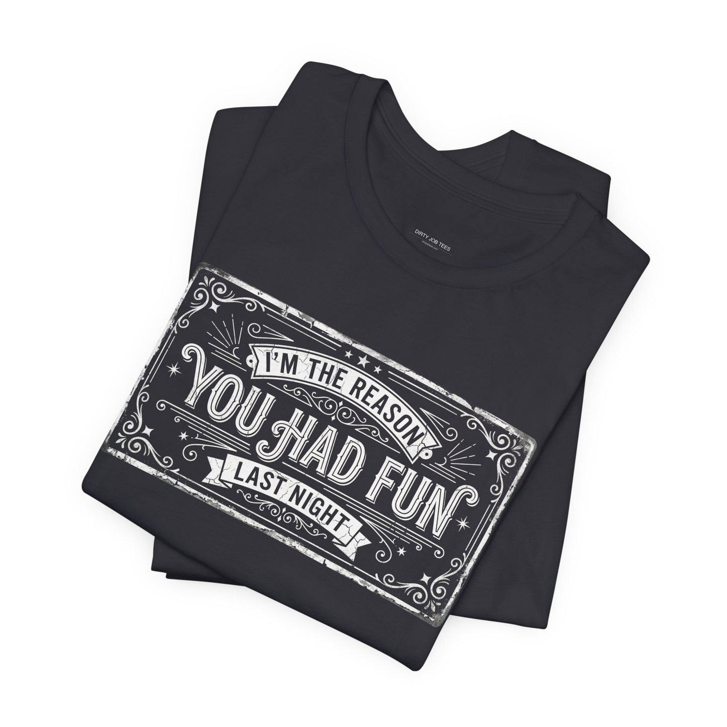 I'm The Reason You Had Fun Last Night - Funny Bartender Graphic Tee