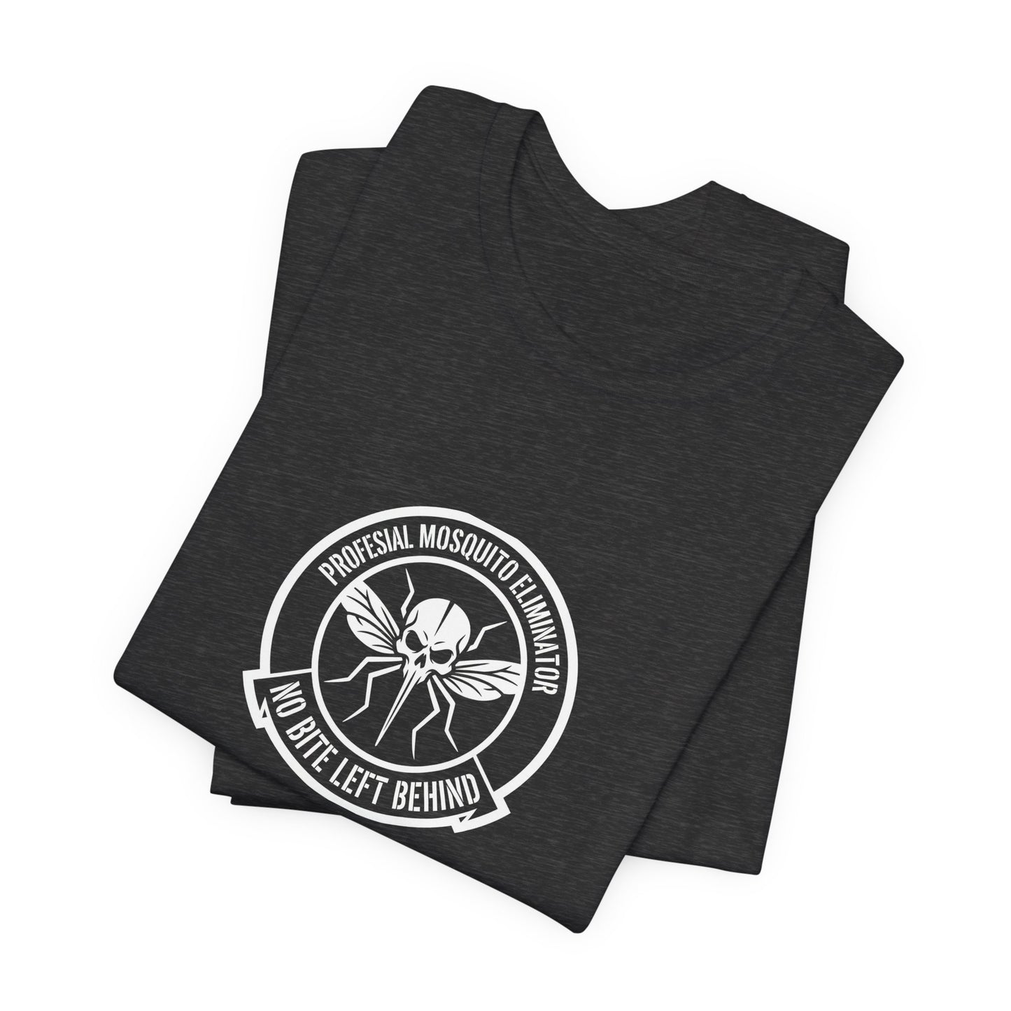 Professional Mosquito Eliminator No Bite Left Behind - Funny Pest Control Tee