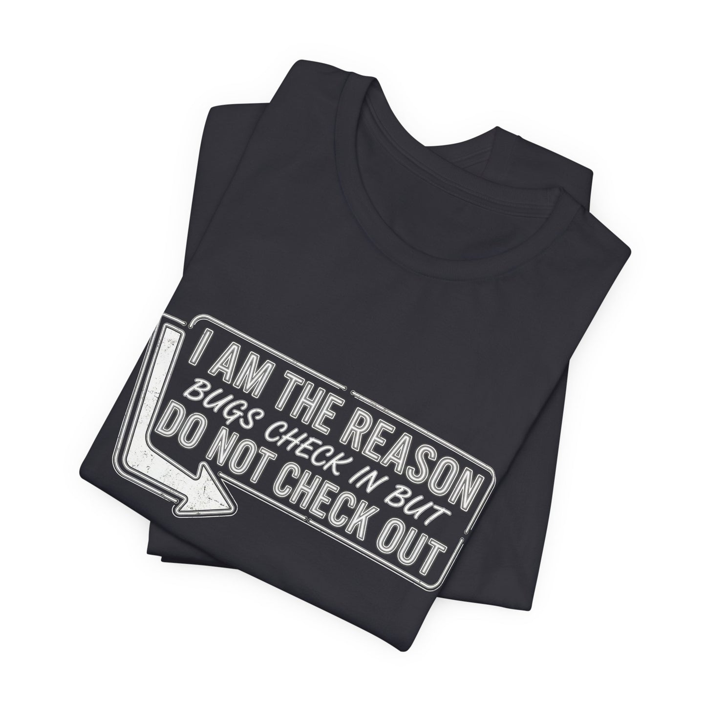 Bugs Check In But Don't Check Out - Funny Exterminator Graphic Tee