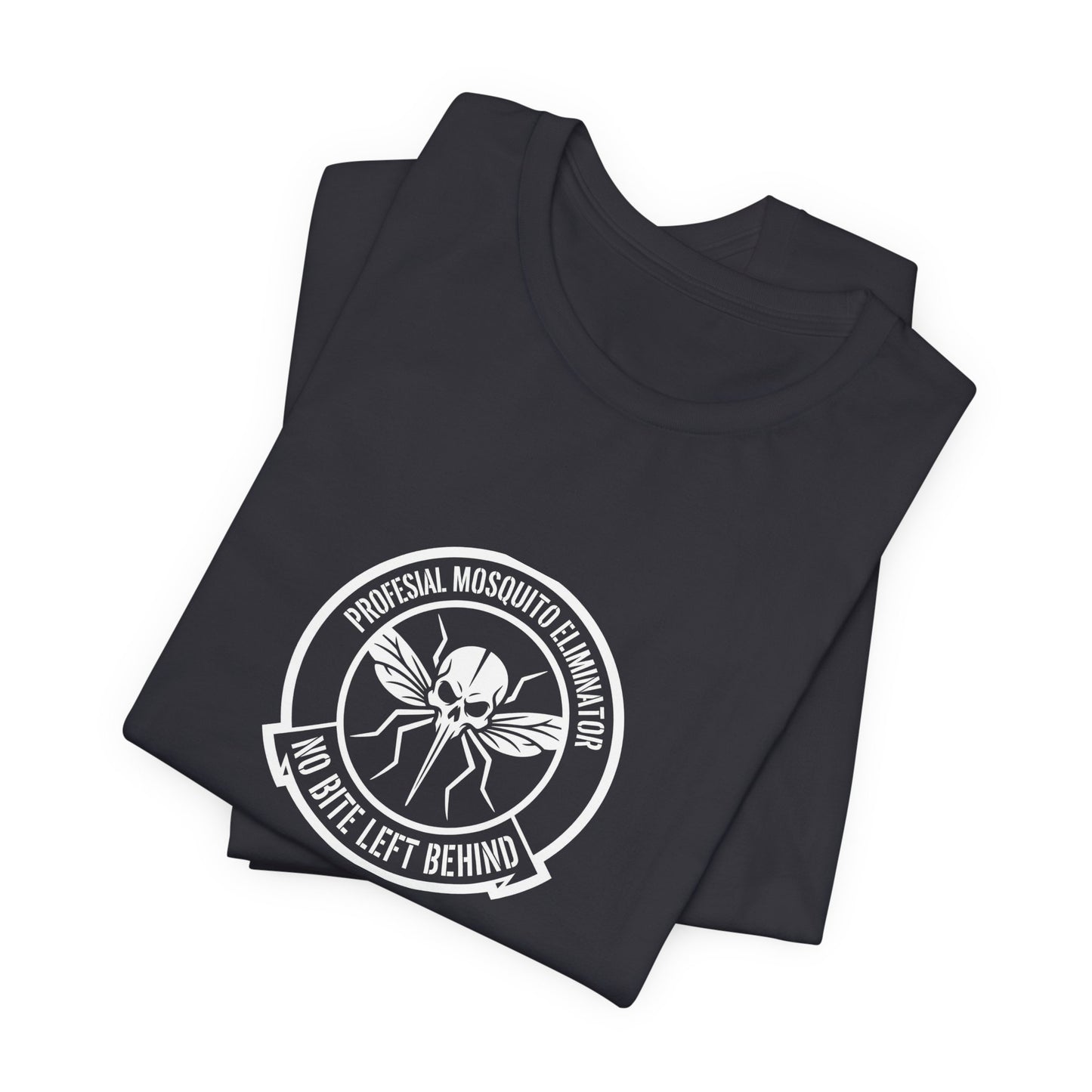 Professional Mosquito Eliminator No Bite Left Behind - Funny Pest Control Tee