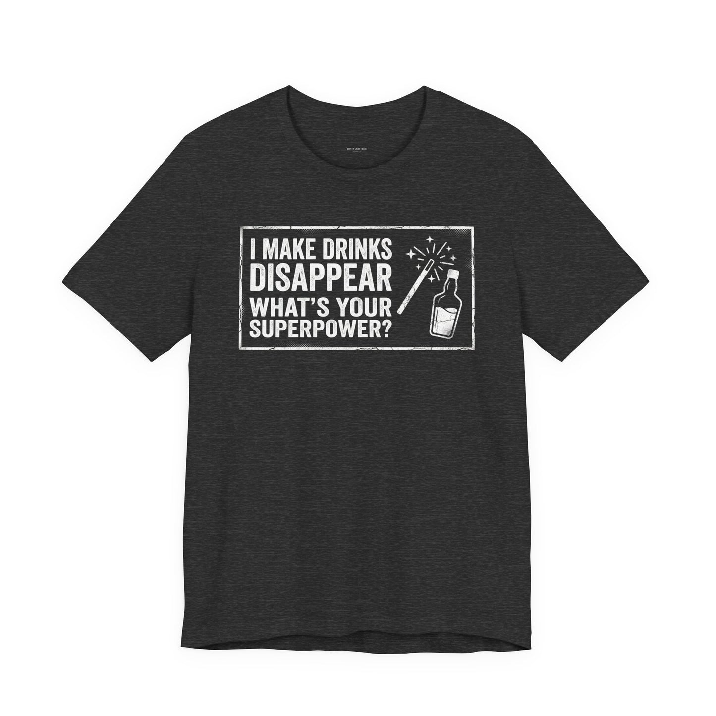 I Make Drinks Disappear What's Your Superpower - Funny Bartender Graphic Tee