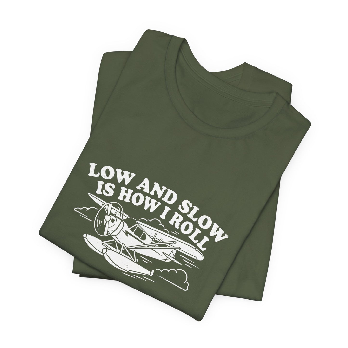 Low and Slow Is How I Roll - Funny Pilot T-Shirt
