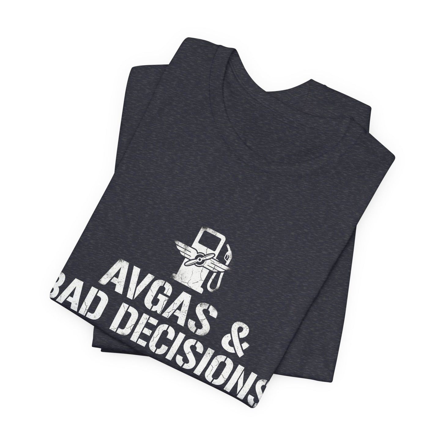 Avgas and Bad Decisions - Funny Pilot T-Shirt for GA Aviators