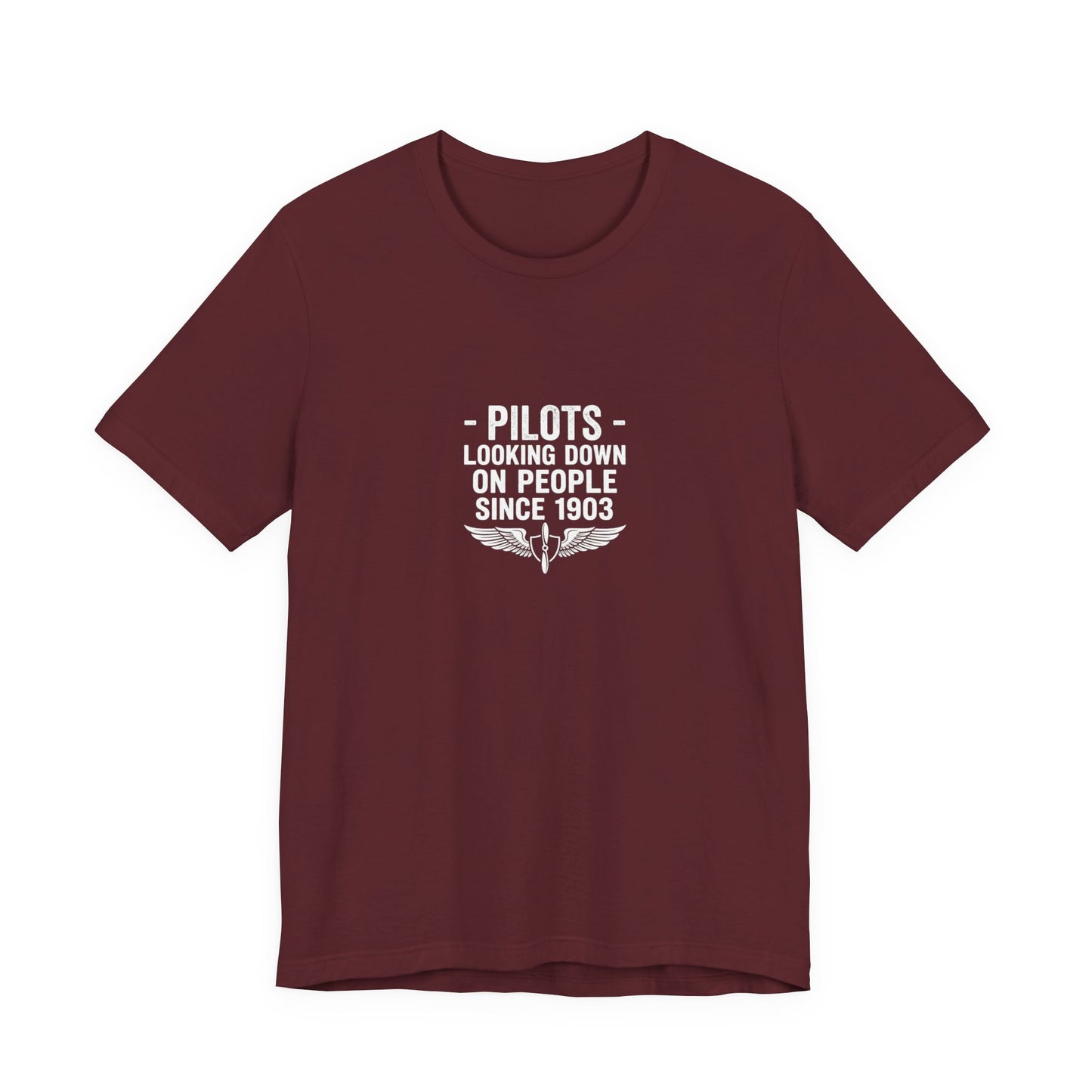 Pilots Looking Down on People Since 1903 - Funny Aviation Graphic Tee